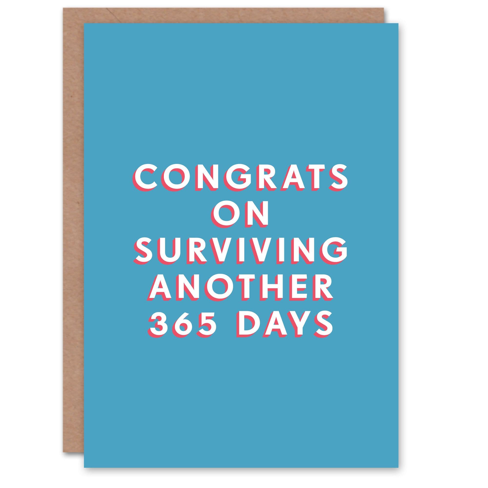 Birthday Card Congrats Surviving 365 Days Him Man Male Dad Brother Son Papa Grandad Funny Greeting Card