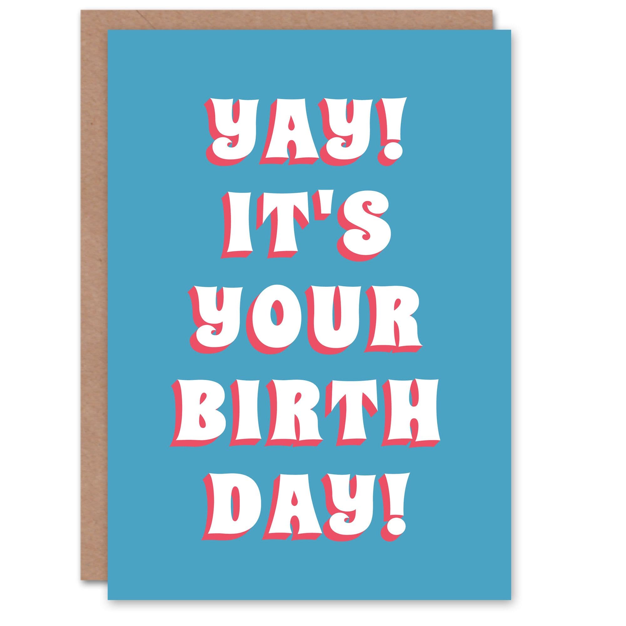 Birthday Card Yay Its Your Birth Day Him Man Male Dad Brother Son Papa Grandad Greeting Card Fun Humour