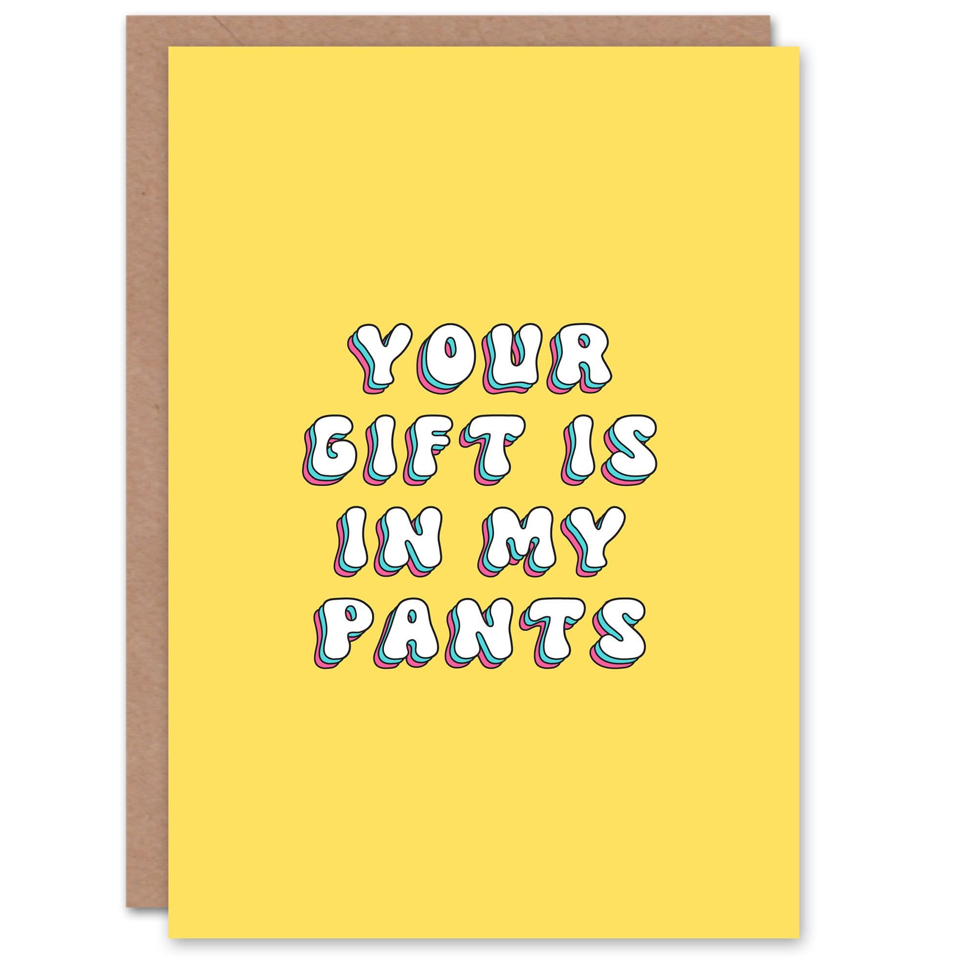 Birthday Card Your Gift Is In My Pants Fun Funny Rude Adult Humour Joke For Her Wife Woman Partner Girlfriend Greeting Card