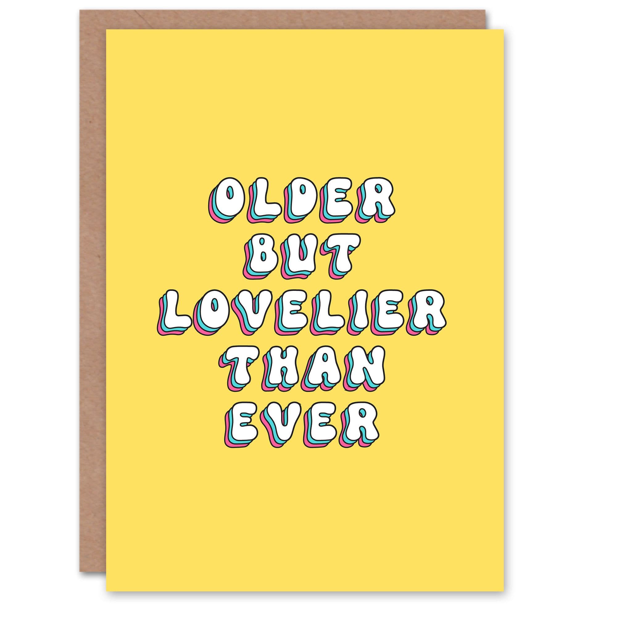 Birthday Card Older But Lovelier Than Ever Fun Funny Humour Joke For Her Gran Sister Niece Daughter Wife Woman Greeting Card