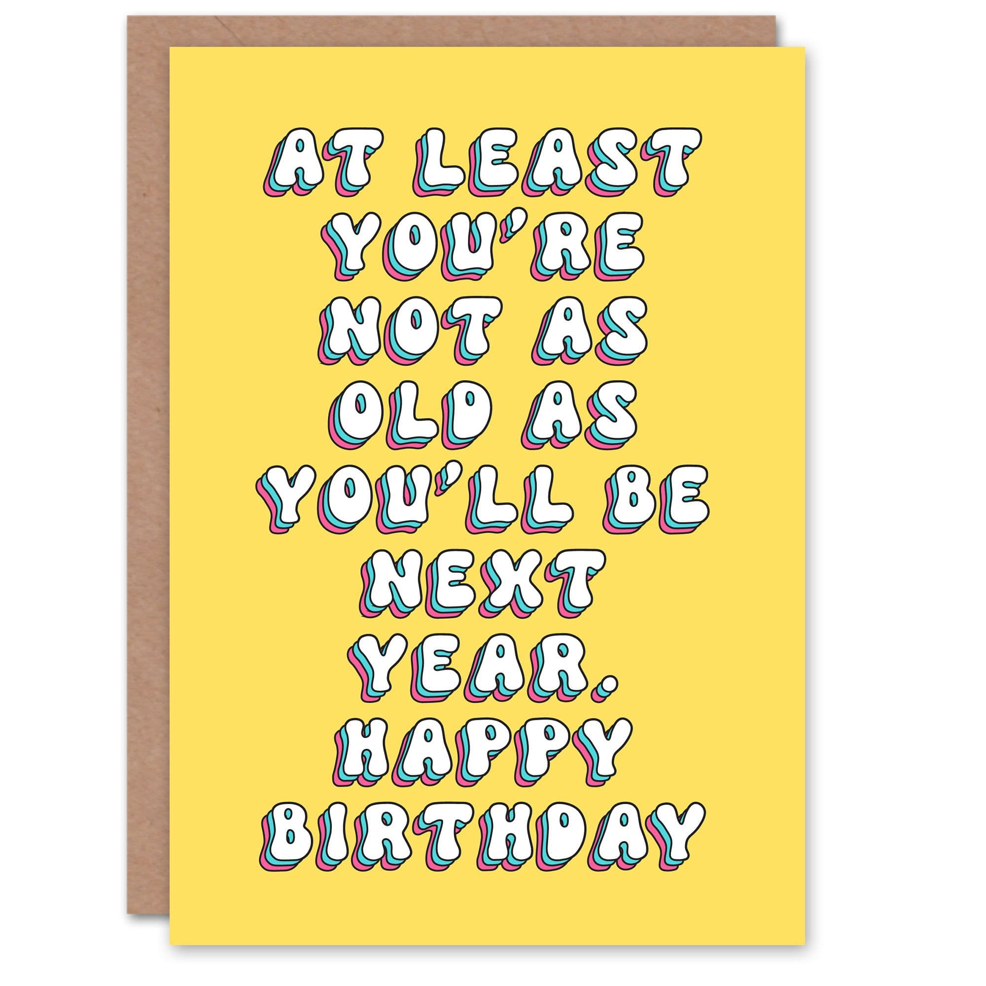 Birthday Card Not As Old Next Year Fun Funny Humour Joke For Her Gran Sister Niece Daughter Wife Woman Greeting Card