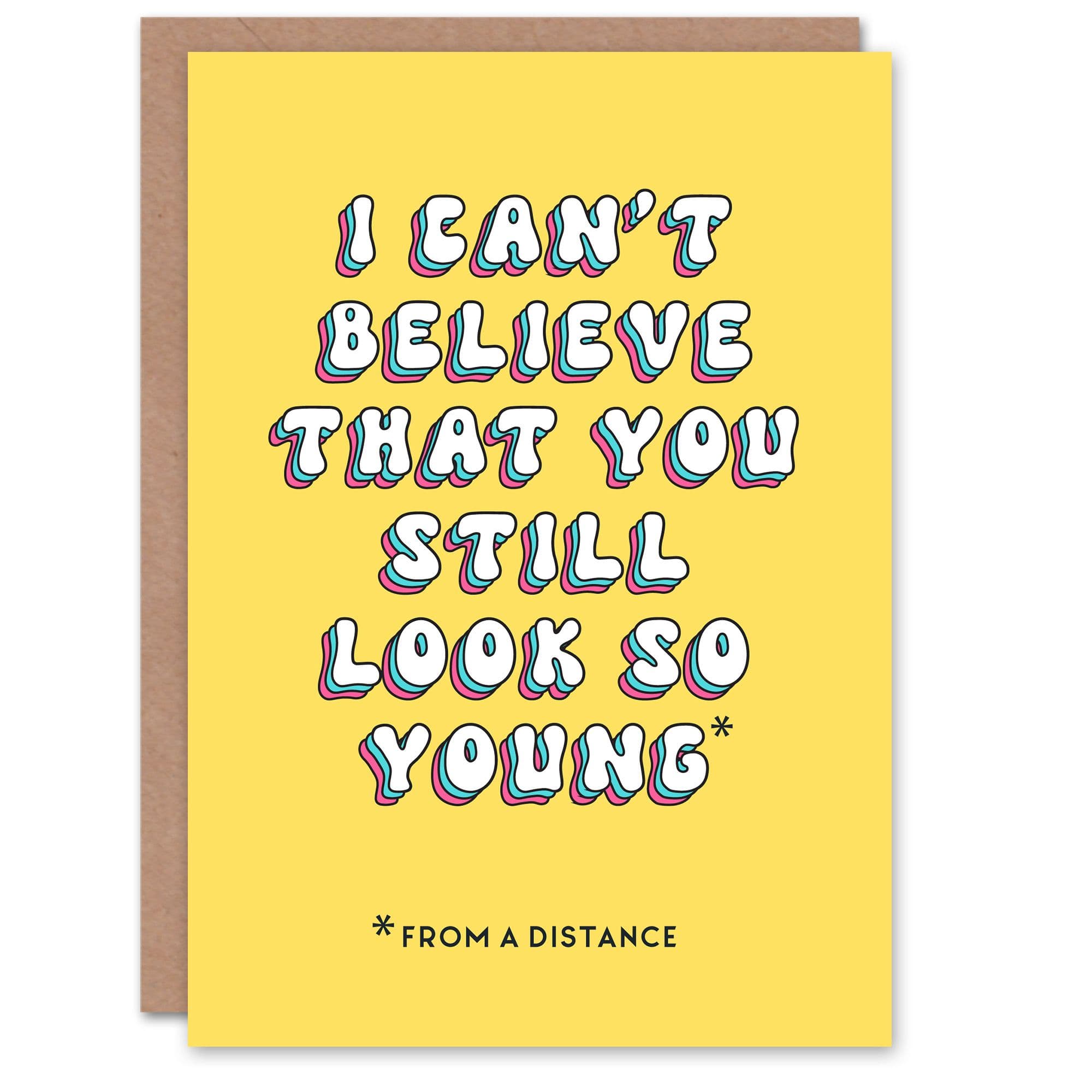 Birthday Card Look Young From a Distance Fun Funny Humour Joke For Her Gran Sister Niece Daughter Wife Woman Greeting Card