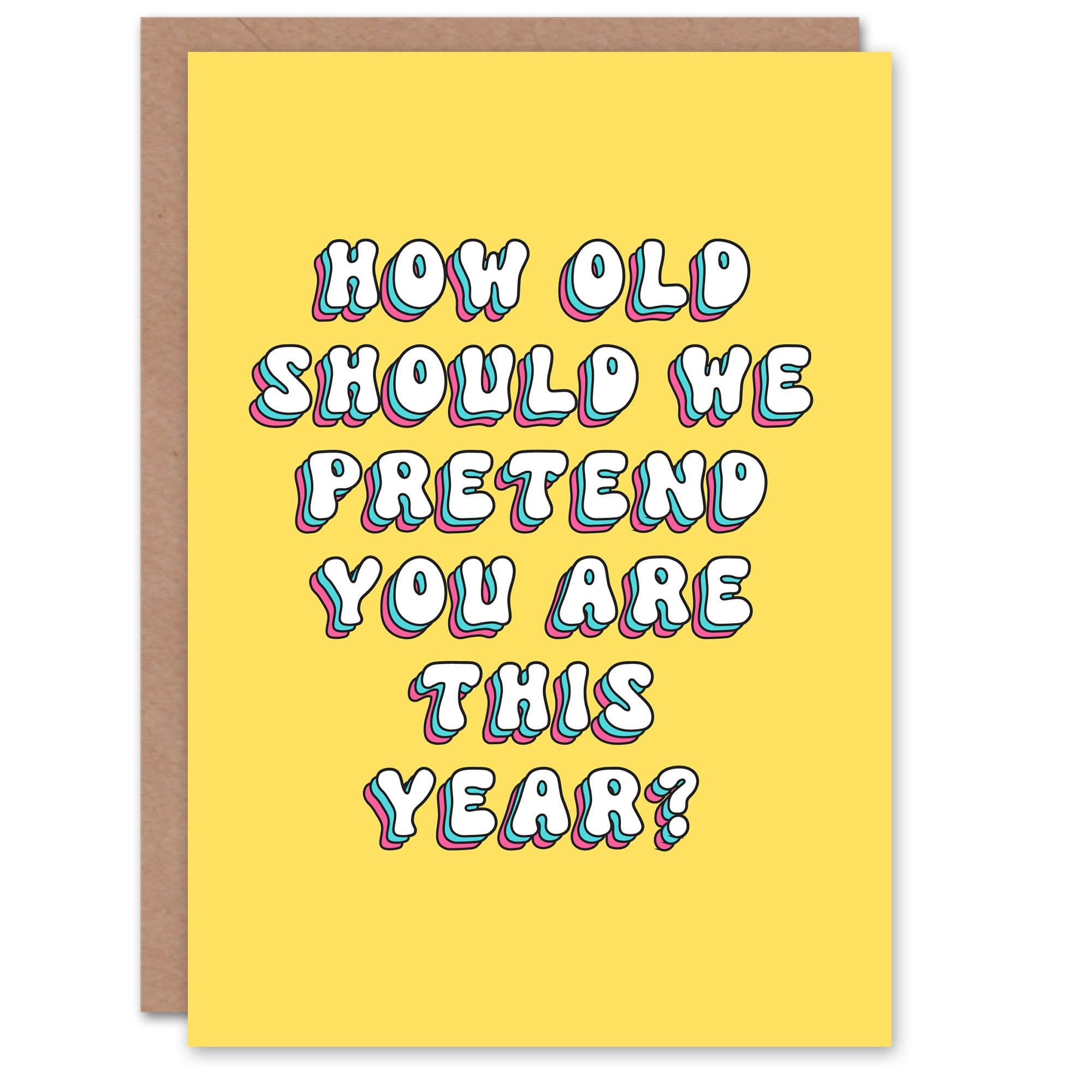 Birthday Card Pretend Age How Old This Year Fun Funny Humour Joke Her Gran Sister Niece Daughter Wife Woman Greeting Card