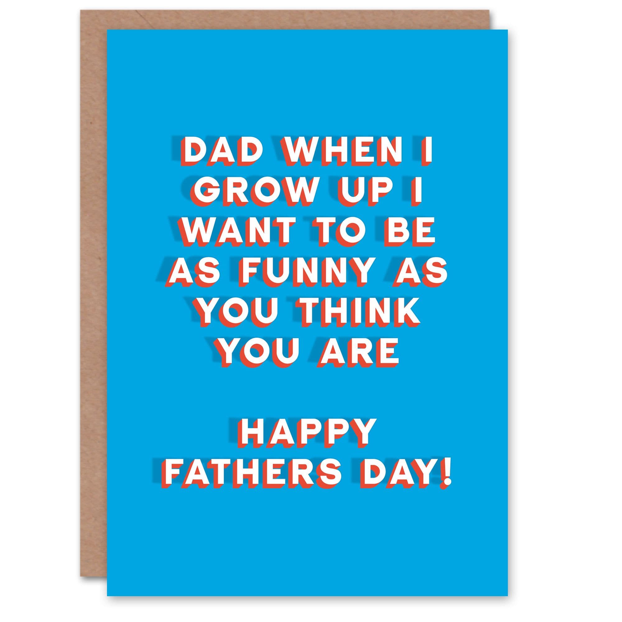 Father's Day Card Grow Up As Funny As You Think Fun Funny Cheeky Humour Joke Dad