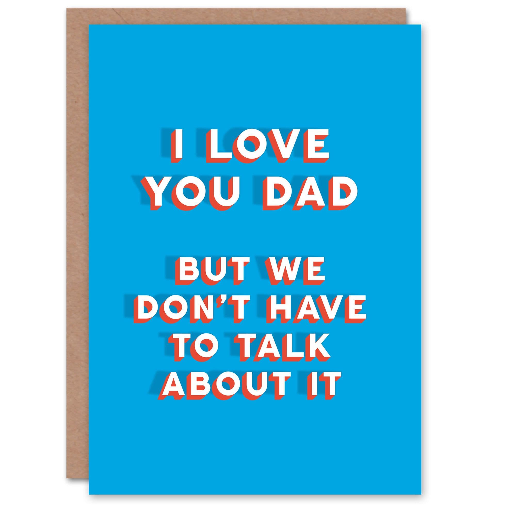 Fathers Day Card Love You Dont Have To Talk About It Fun Funny Joke Dad
