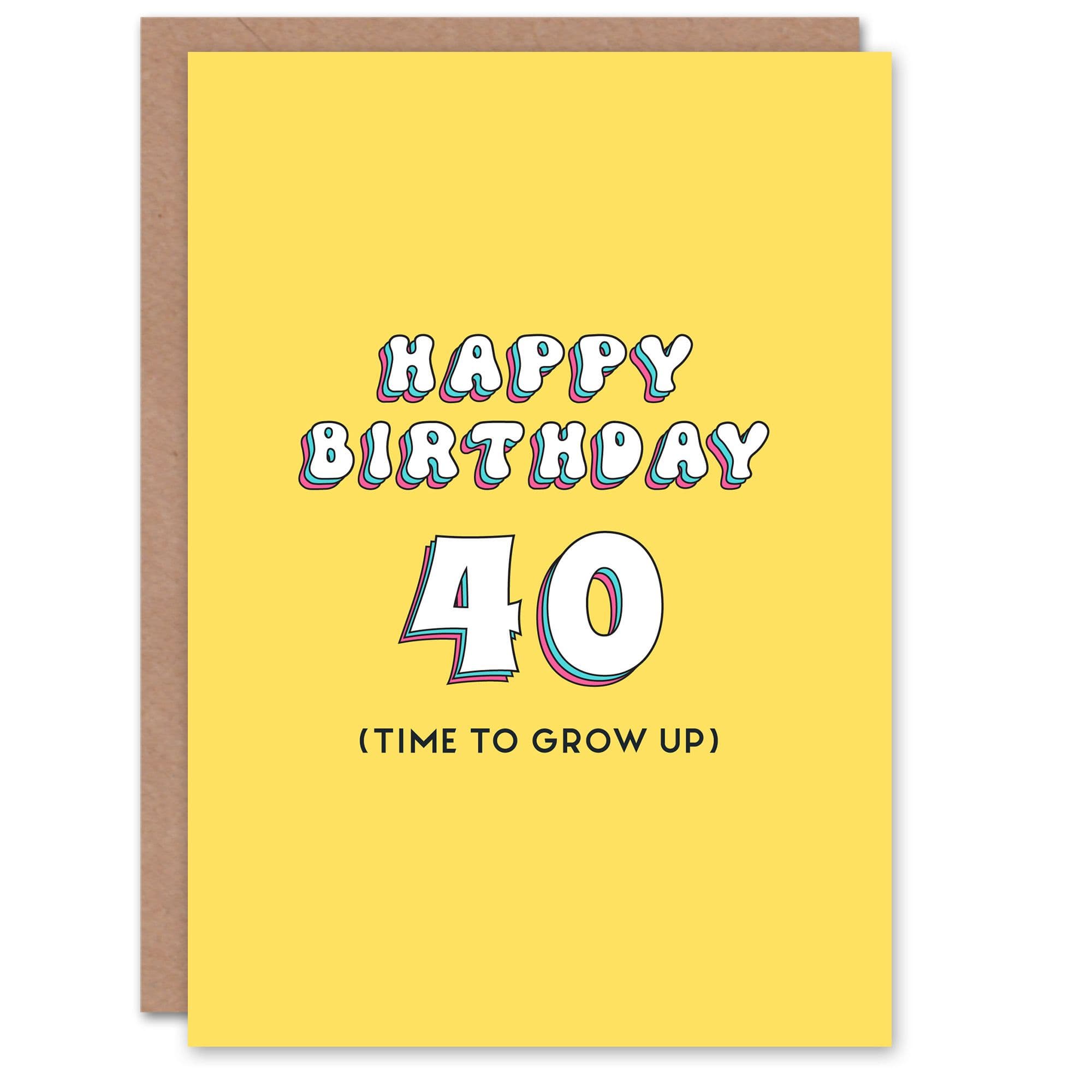 Birthday Card 40th Time To Grow Up Fun Funny Happy Joke Humour Greeting Card