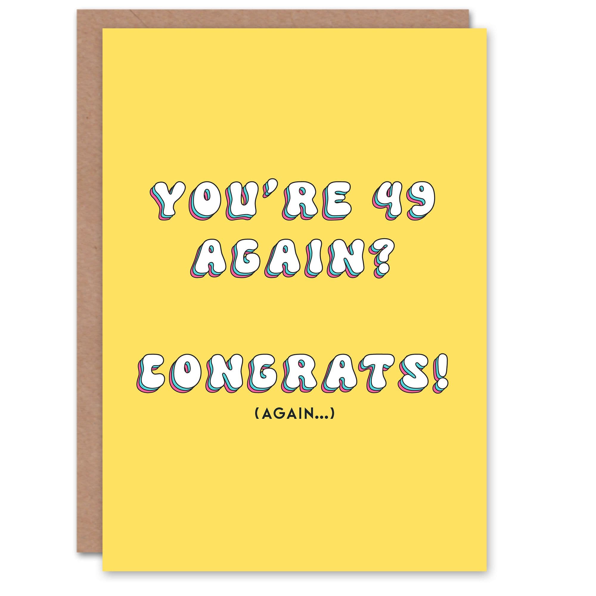 Birthday Card 49 Again Congrats Fun Funny Happy Joke Humour Greeting Card