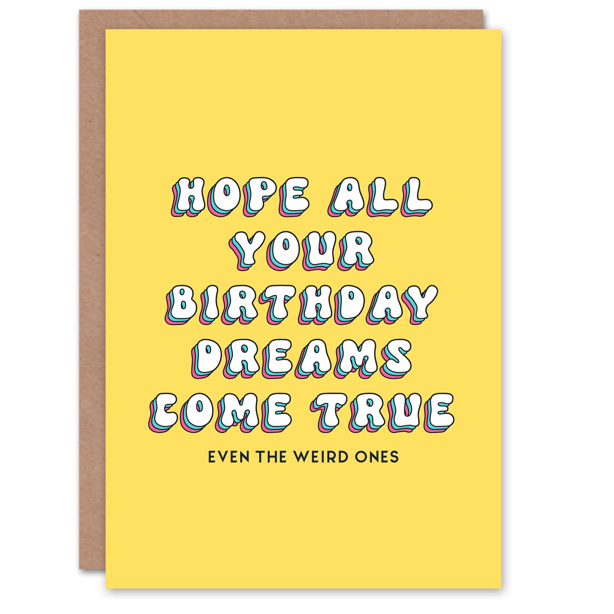 Birthday Card Hope Weird Dreams Come True Fun Funny Joke Humour Greeting Card