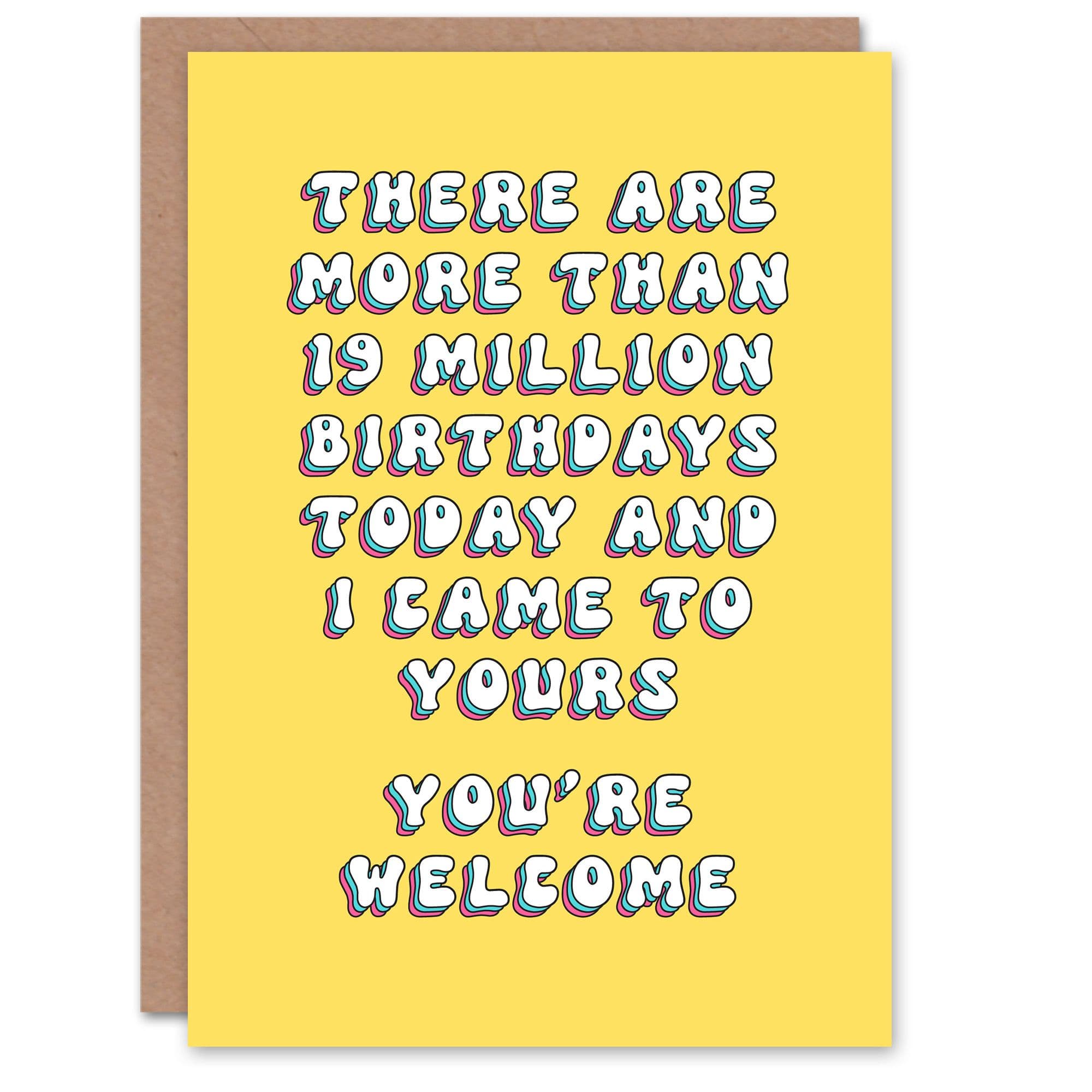 Birthday Card I Came You Are Welcome Fun Funny Joke Humour Her Greeting Card
