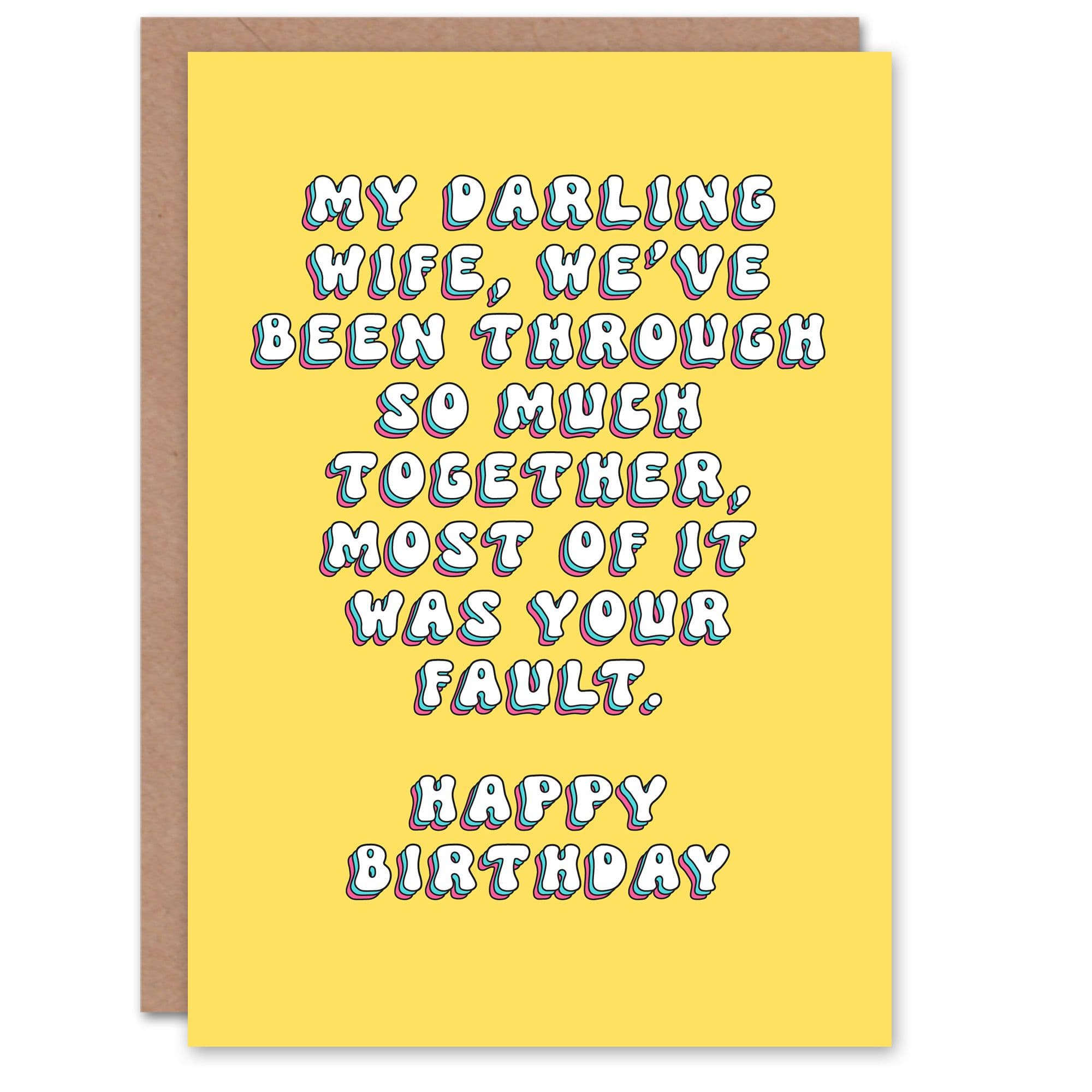 Birthday Card Darling Wife It Was Your Fault Fun Funny Joke Humour Greeting Card