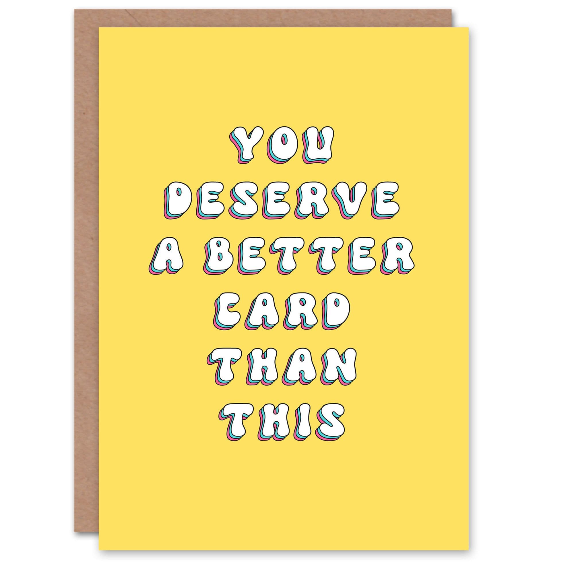 Birthday Card Deserve Better Card Fun Funny Joke Humour For Her Greeting Card