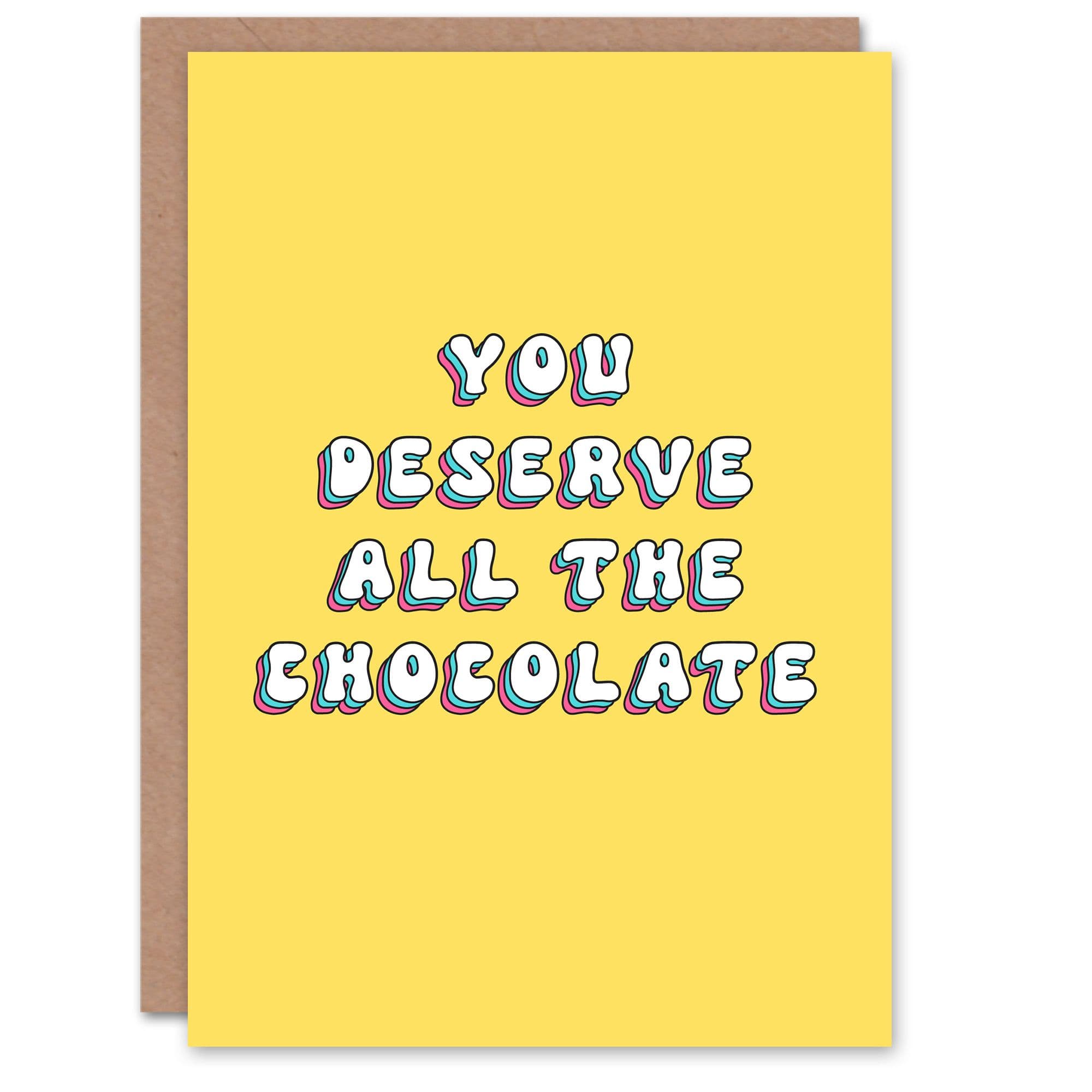 Birthday Card Deserve All Chocolate Funny Joke Humour Her Greeting Card