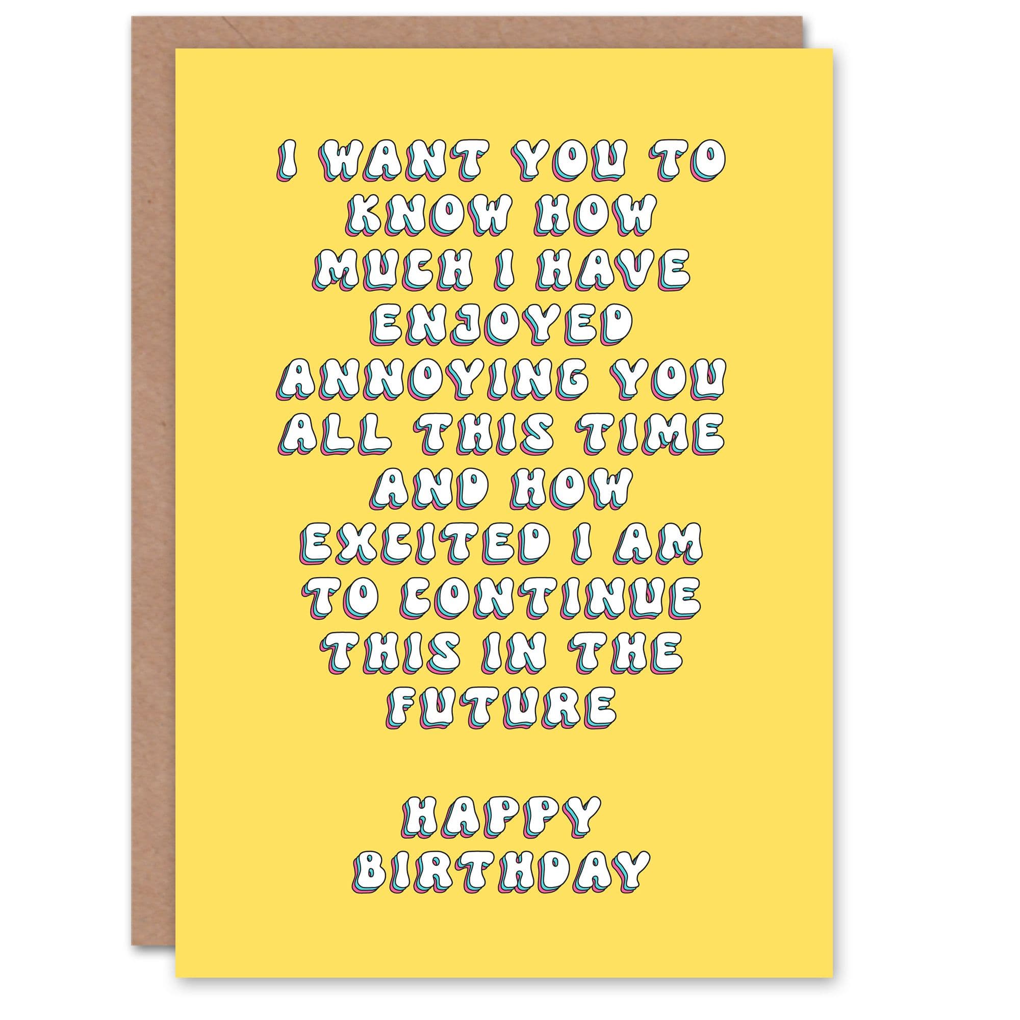 Birthday Card Enjoyed Annoying Will Continue Fun Funny Joke Humour Greeting Card