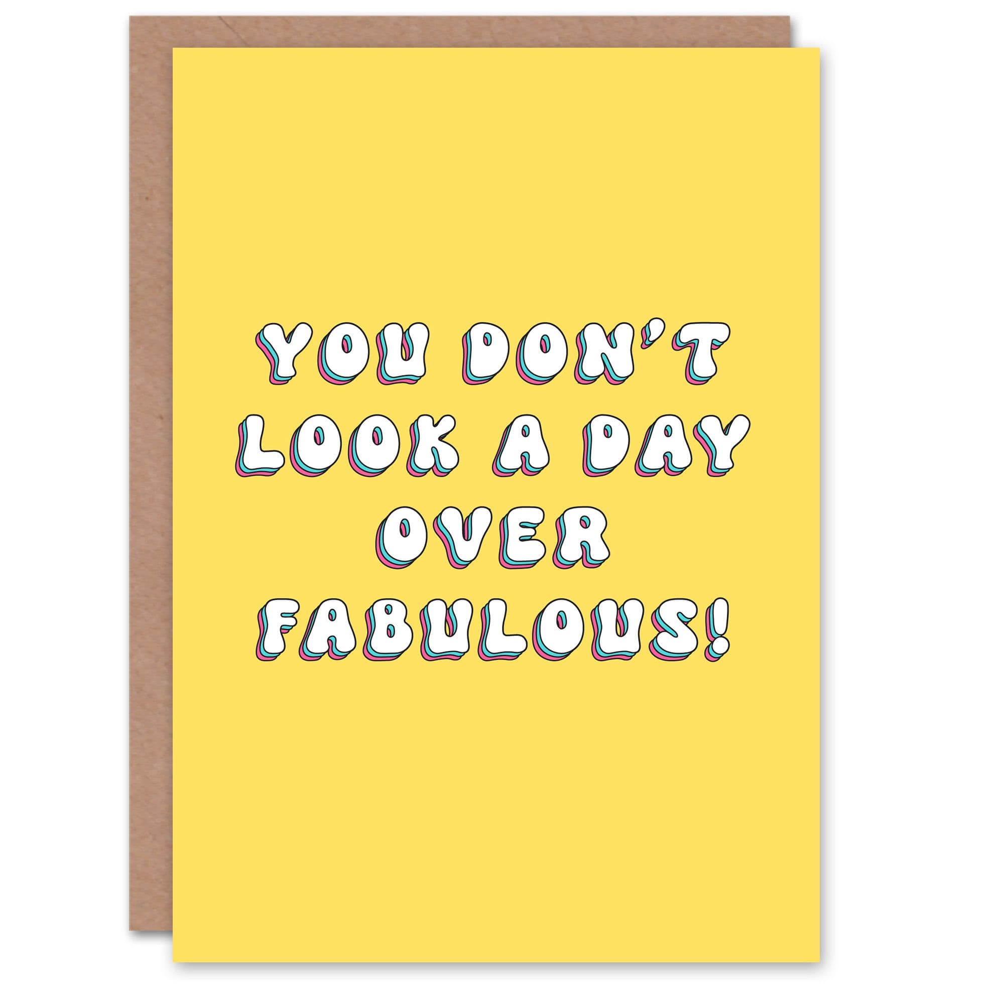 Birthday Card Don't Look a Day Over Fabulous Fun Funny Joke Humour Greeting Card