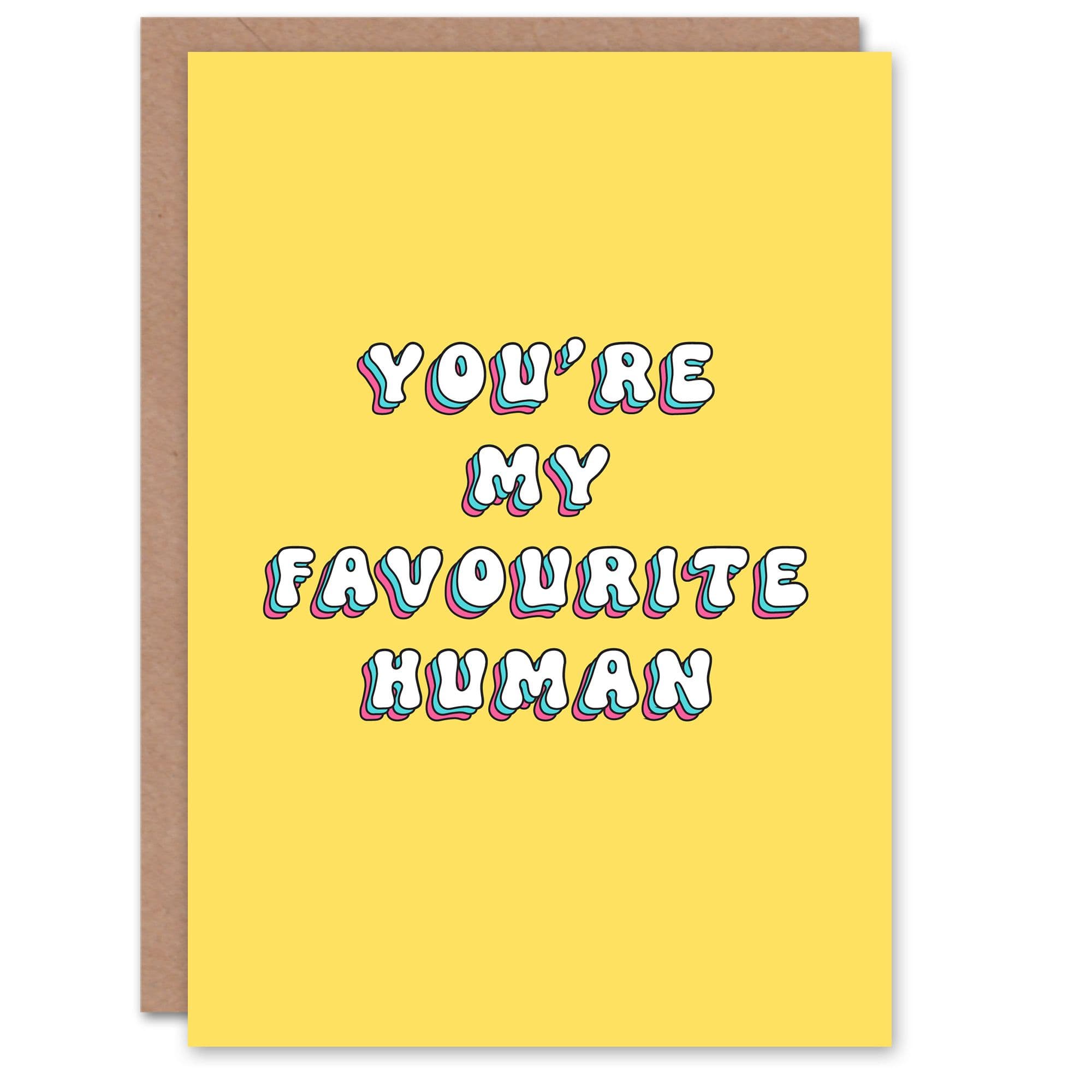 Birthday Card You Are My Favourite Human For Her Woman Greeting Card