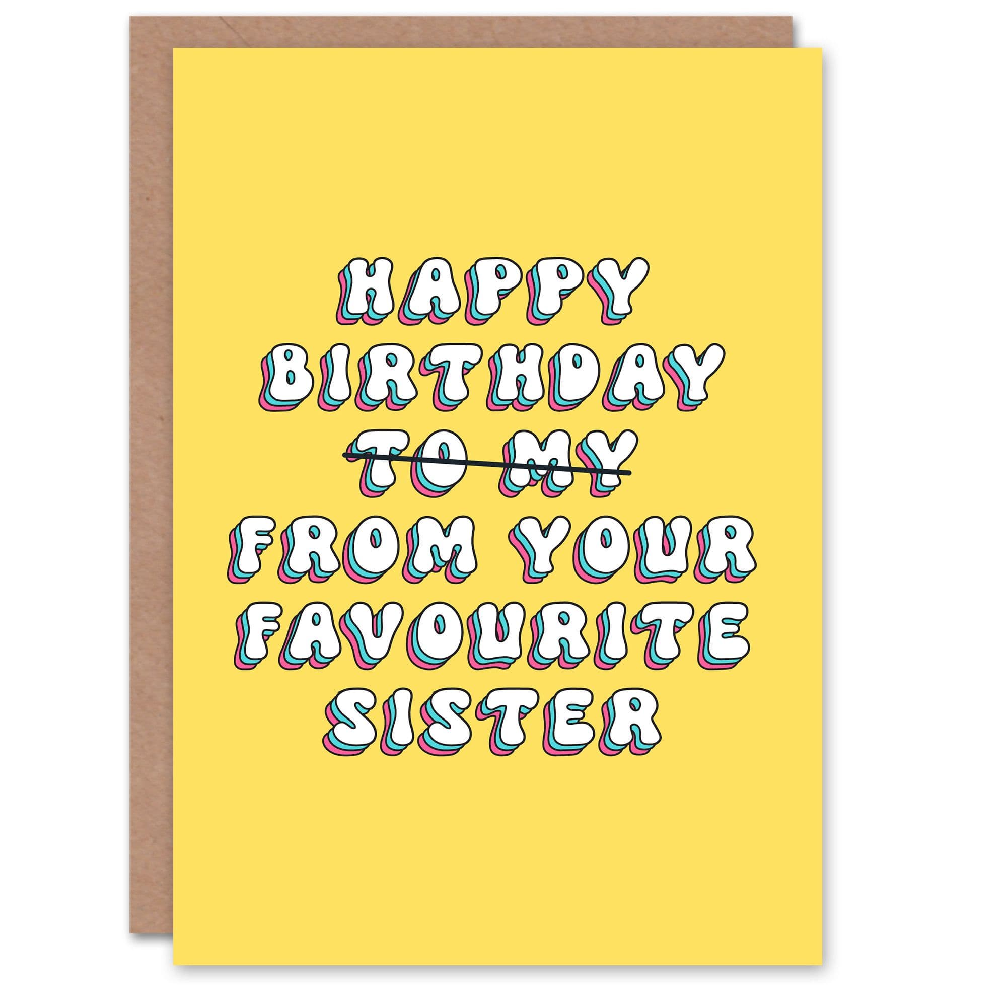 Birthday Card Your Favourite Sister Funny Humour Sister Greeting Card