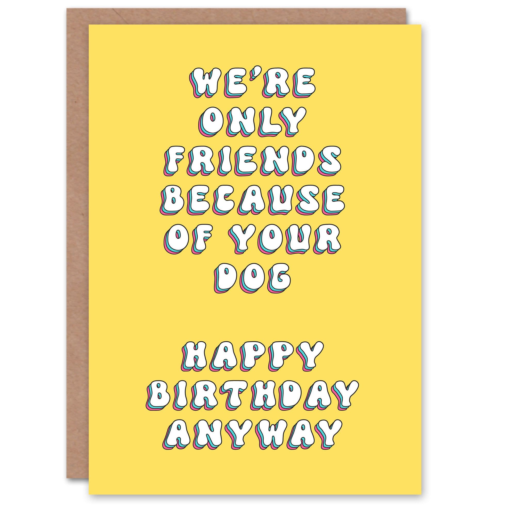 Birthday Card Friends Because Of Your Dog Fun Funny Joke Humour Greeting Card