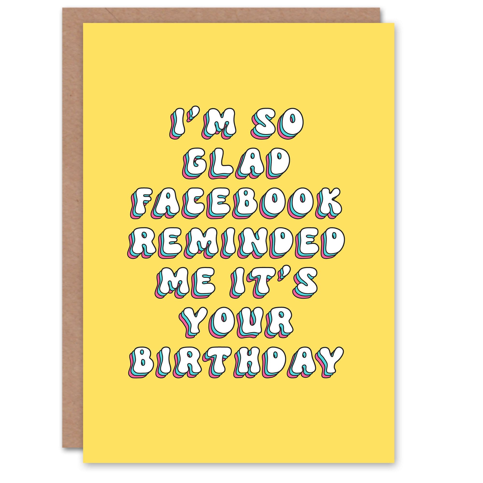 Birthday Card Glad Social Media Reminded Me Fun Funny Joke Humour Greeting Card