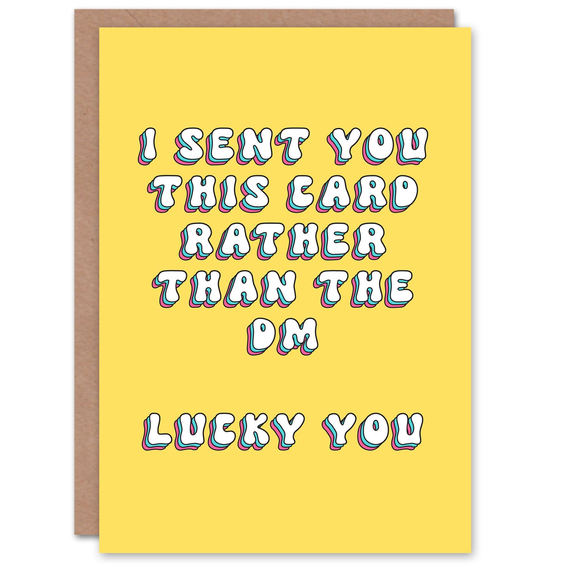 Birthday Card Sent This Instead DM Lucky You Fun Funny Joke Humour Greeting Card