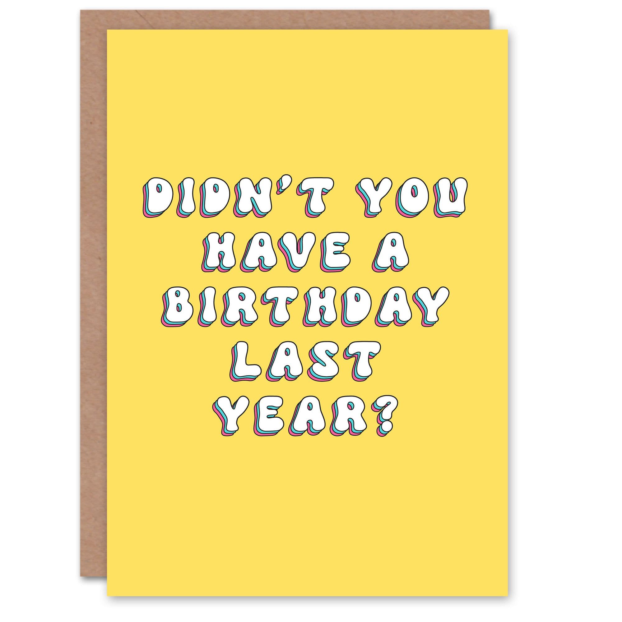 Birthday Card Didnt We Do This Last Year Fun Funny Joke Humour Greeting Card