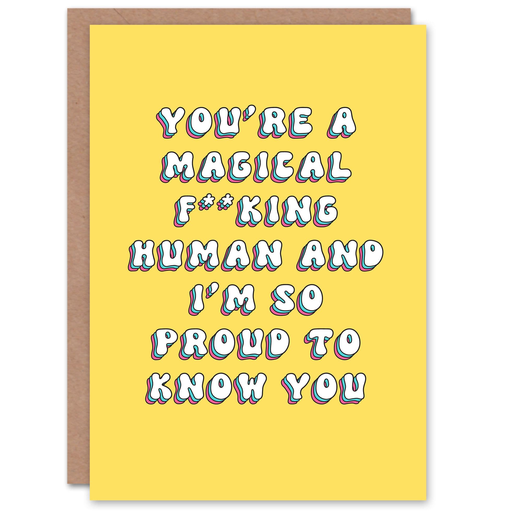 Birthday Card Magical Human Proud To Know Fun Funny Joke Humour Greeting Card