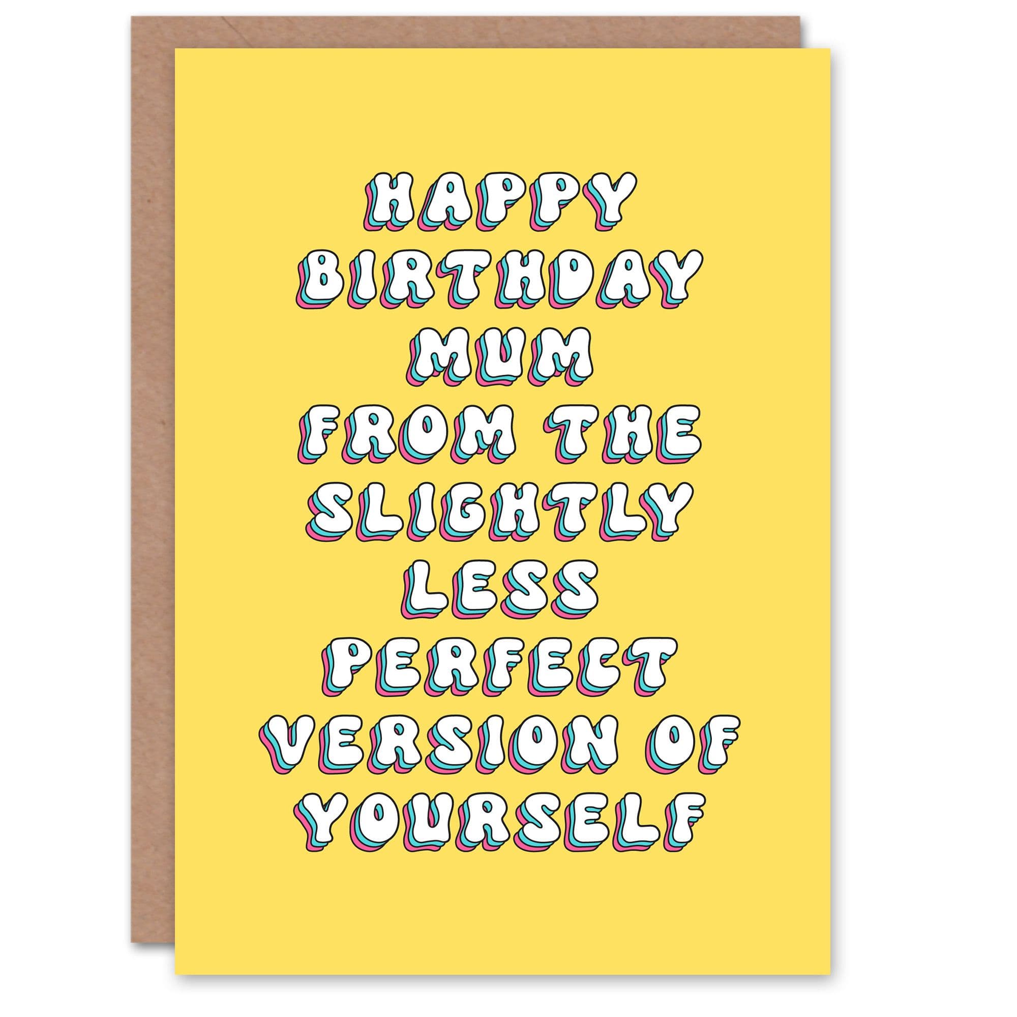 Birthday Card Less Perfect Version You Fun Funny Mum Greeting Card