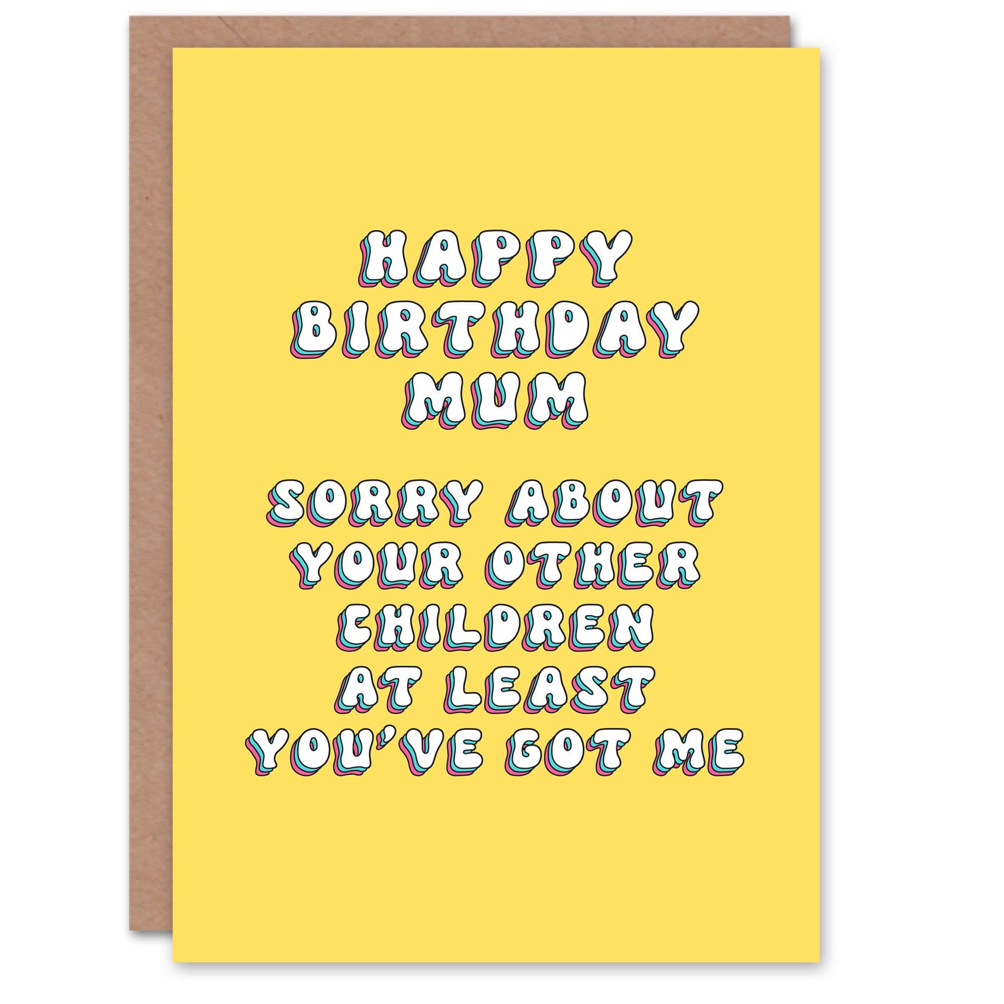 Birthday Card Sorry About Your Other Funny Joke Mum Greeting Card