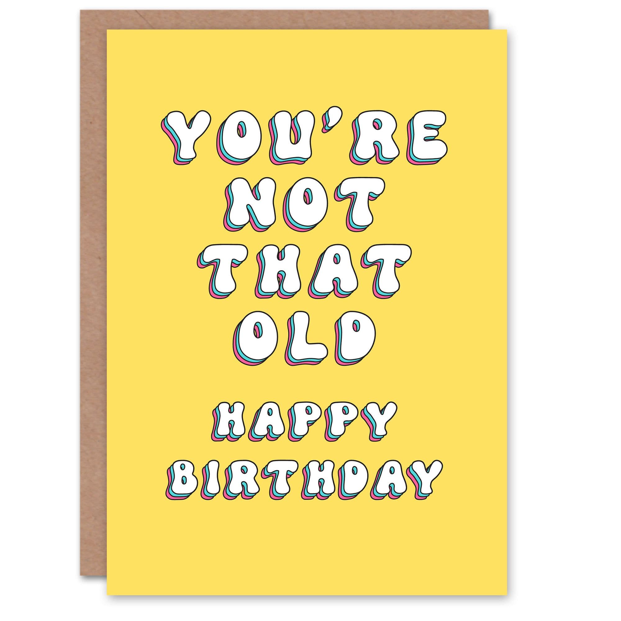 Birthday Card You Are Not That Old Gran Sister Niece Daughter Wife Greeting Card