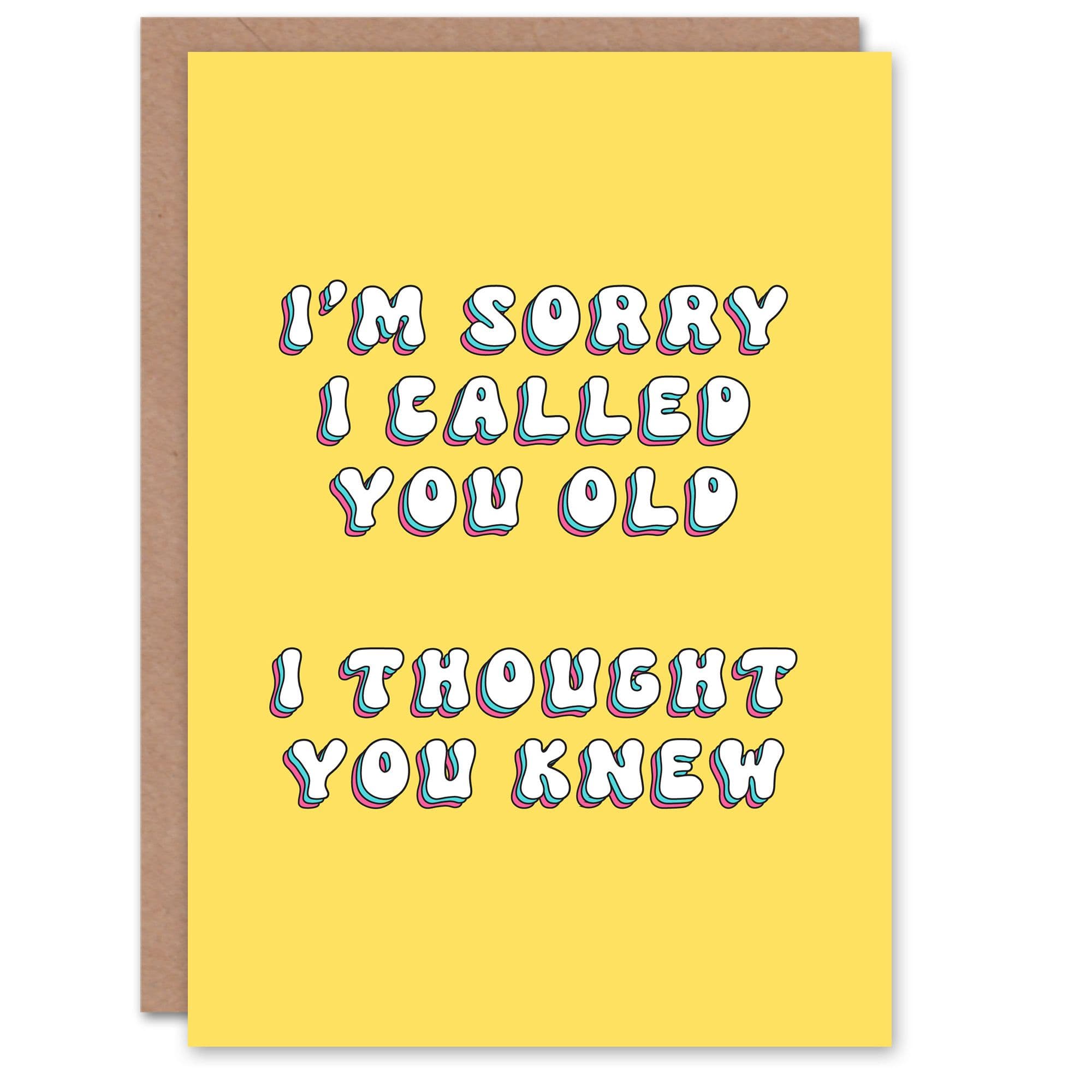 Birthday Card Sorry Called Old Thought You Knew Funny Joke Humour Greeting Card