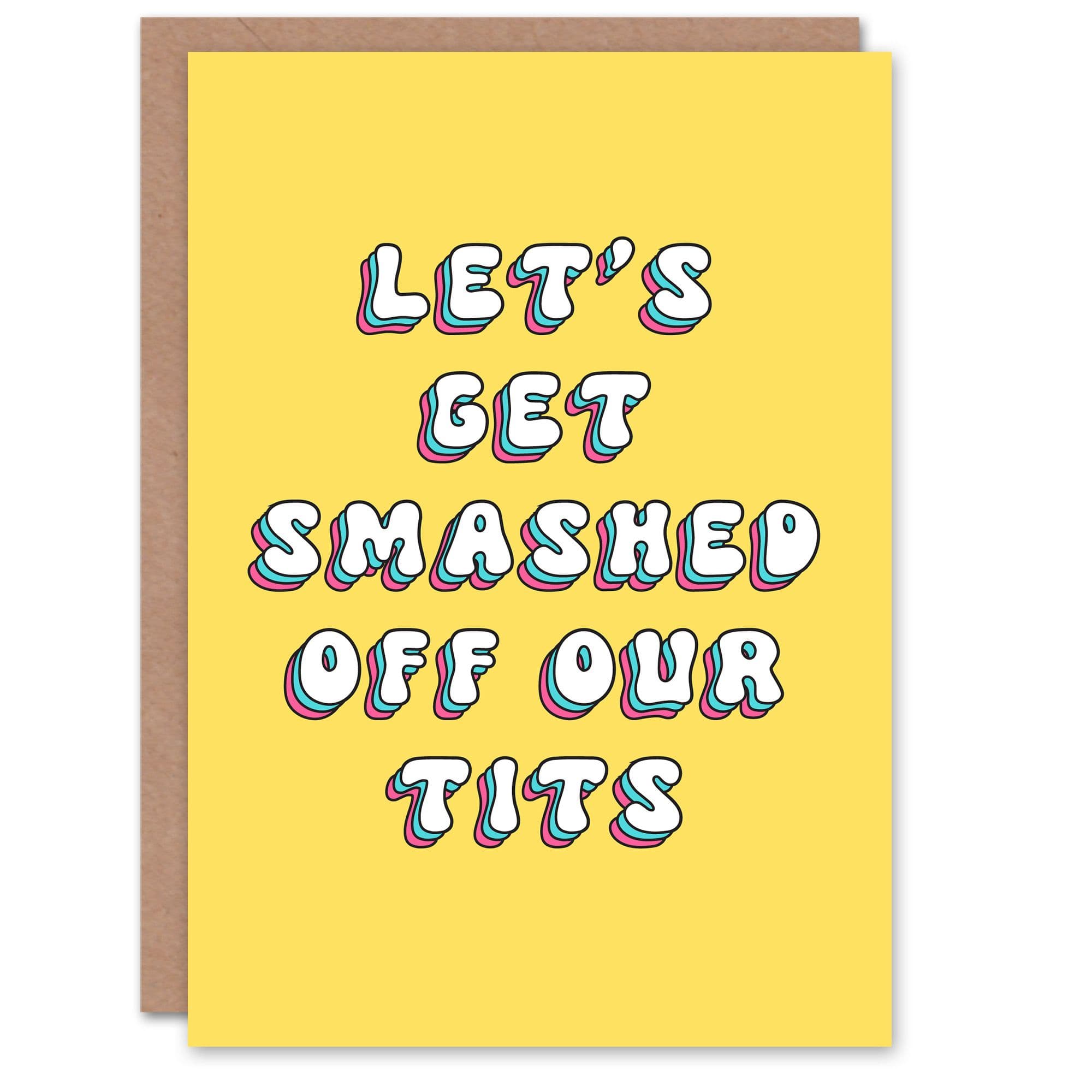 Birthday Card Lets Get Smashed Off Tits Funny Happy Joke Humour Greeting Card