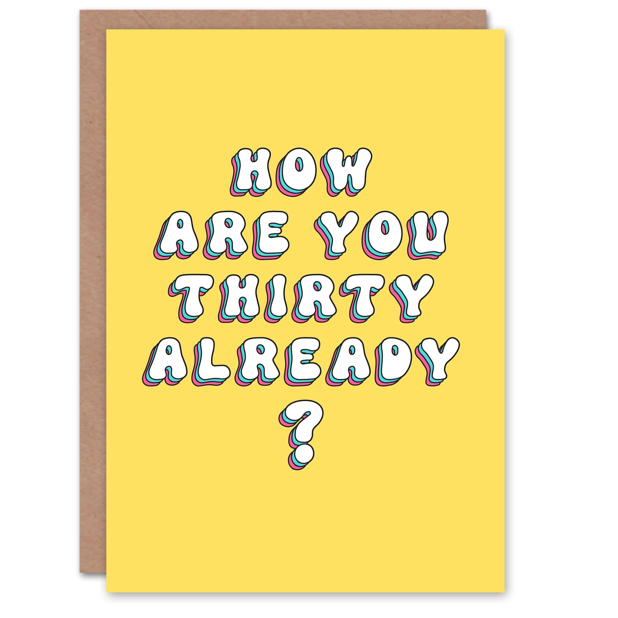 Birthday Card How Are You Thirty Already Fun Funny Joke Humour Greeting Card