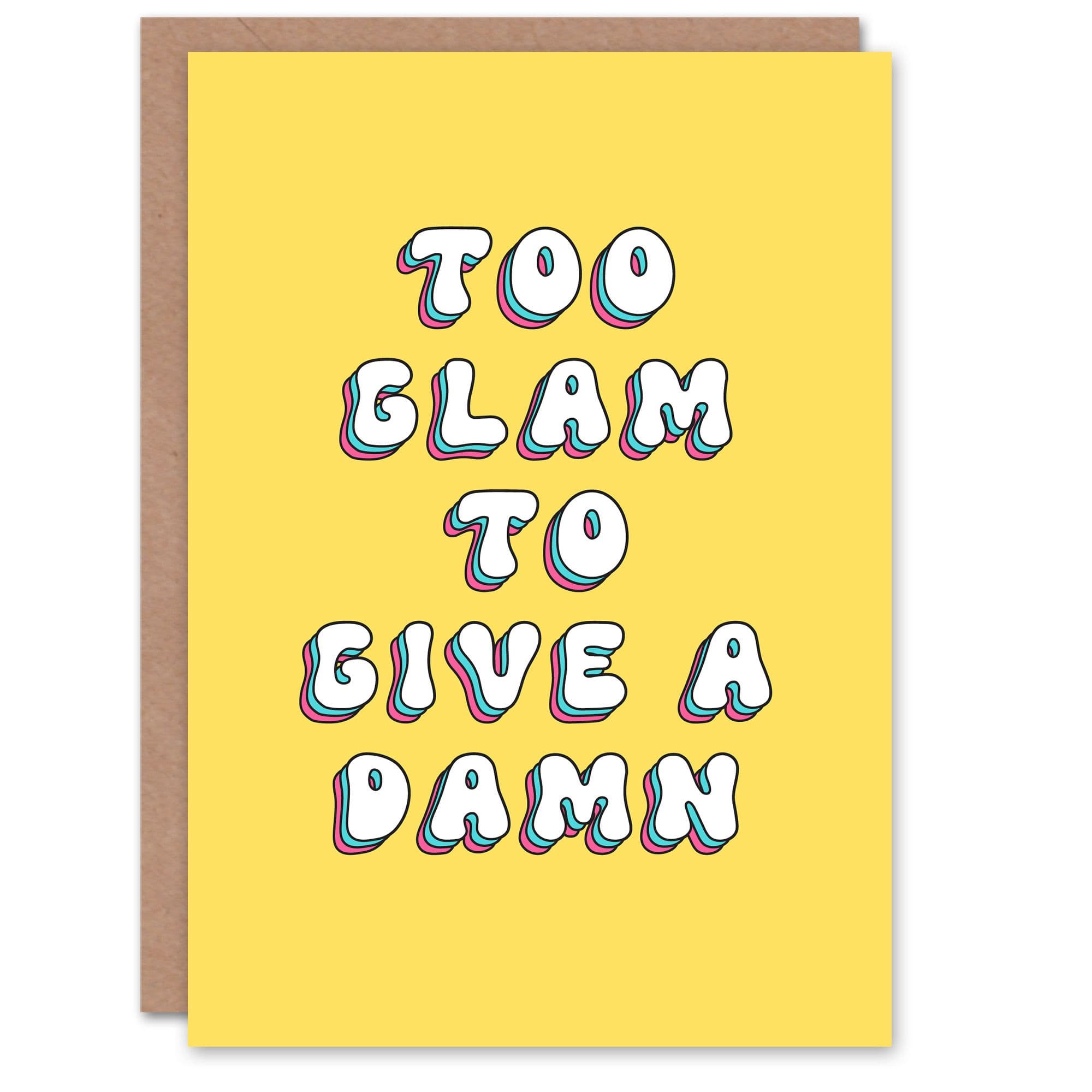 Birthday Card Too Glam To Give Damn Fun Funny Joke Humour For Her Greeting Card