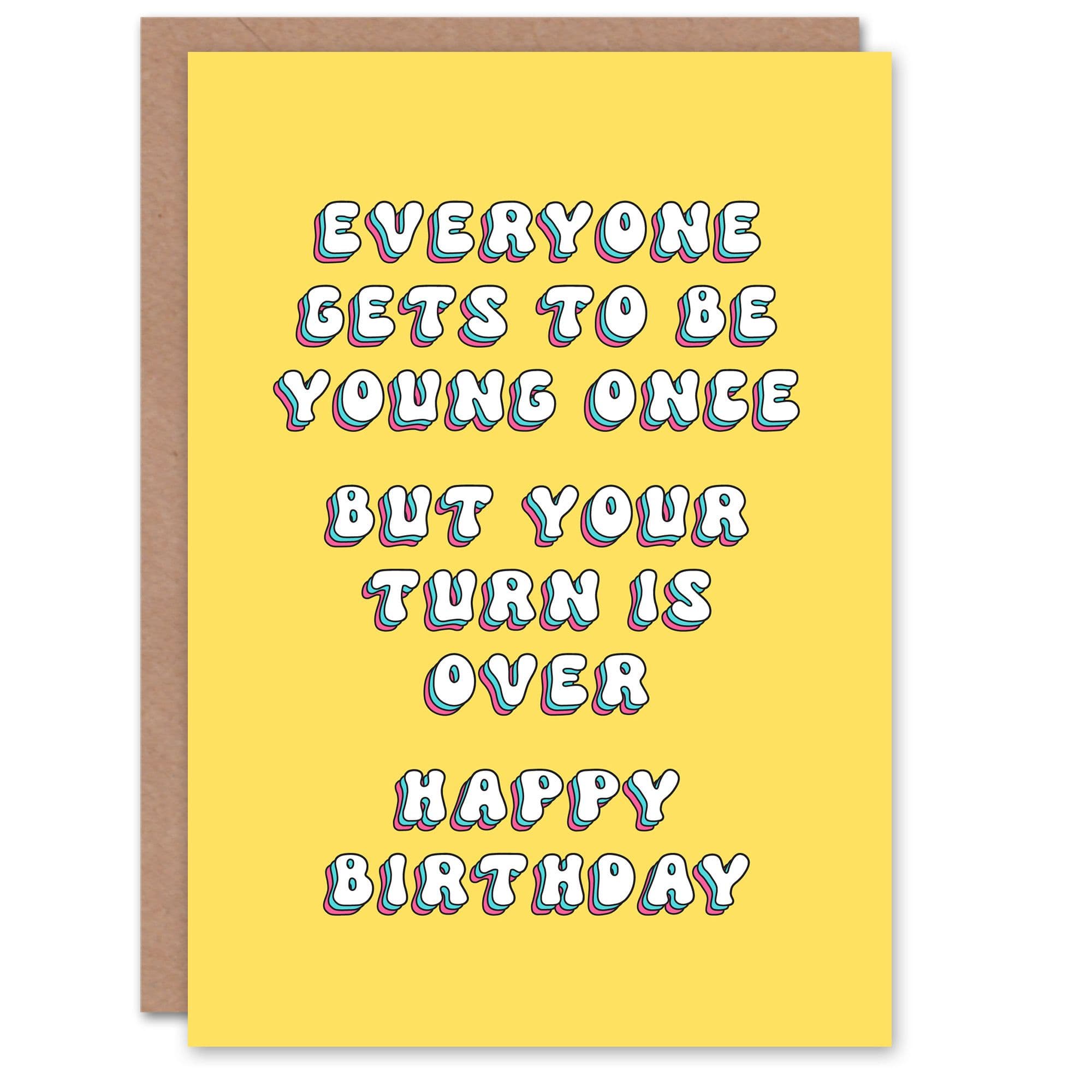 Birthday Card Everyone Once Turn Over Fun Funny Joke Humour Greeting Card