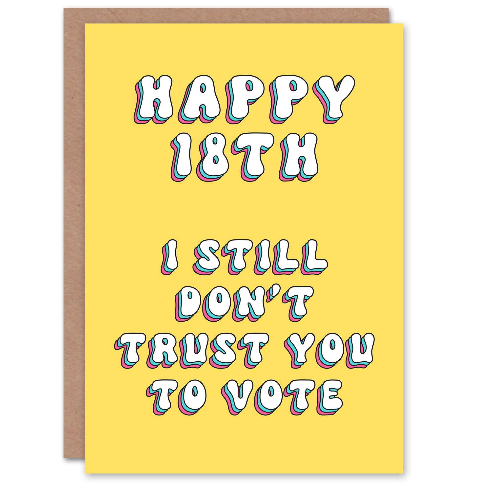 Greeting Card 18th Don't Trust Vote 18 Year Old Milestone Birthday