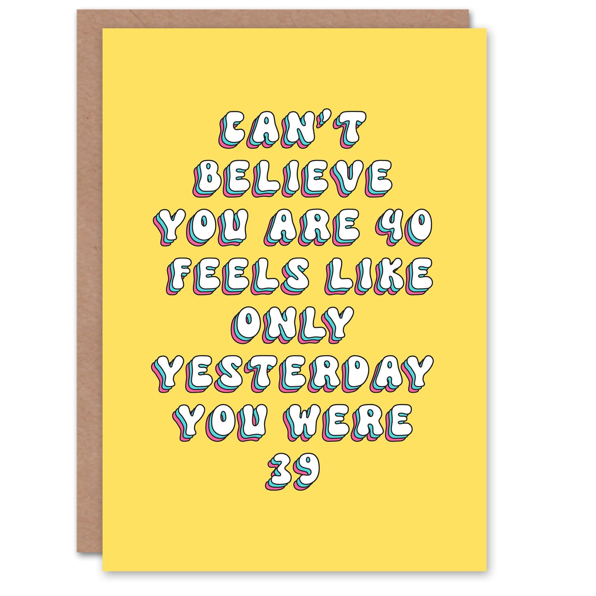 Greeting Card 40th Only Yesterday Old Funny Milestone Birthday