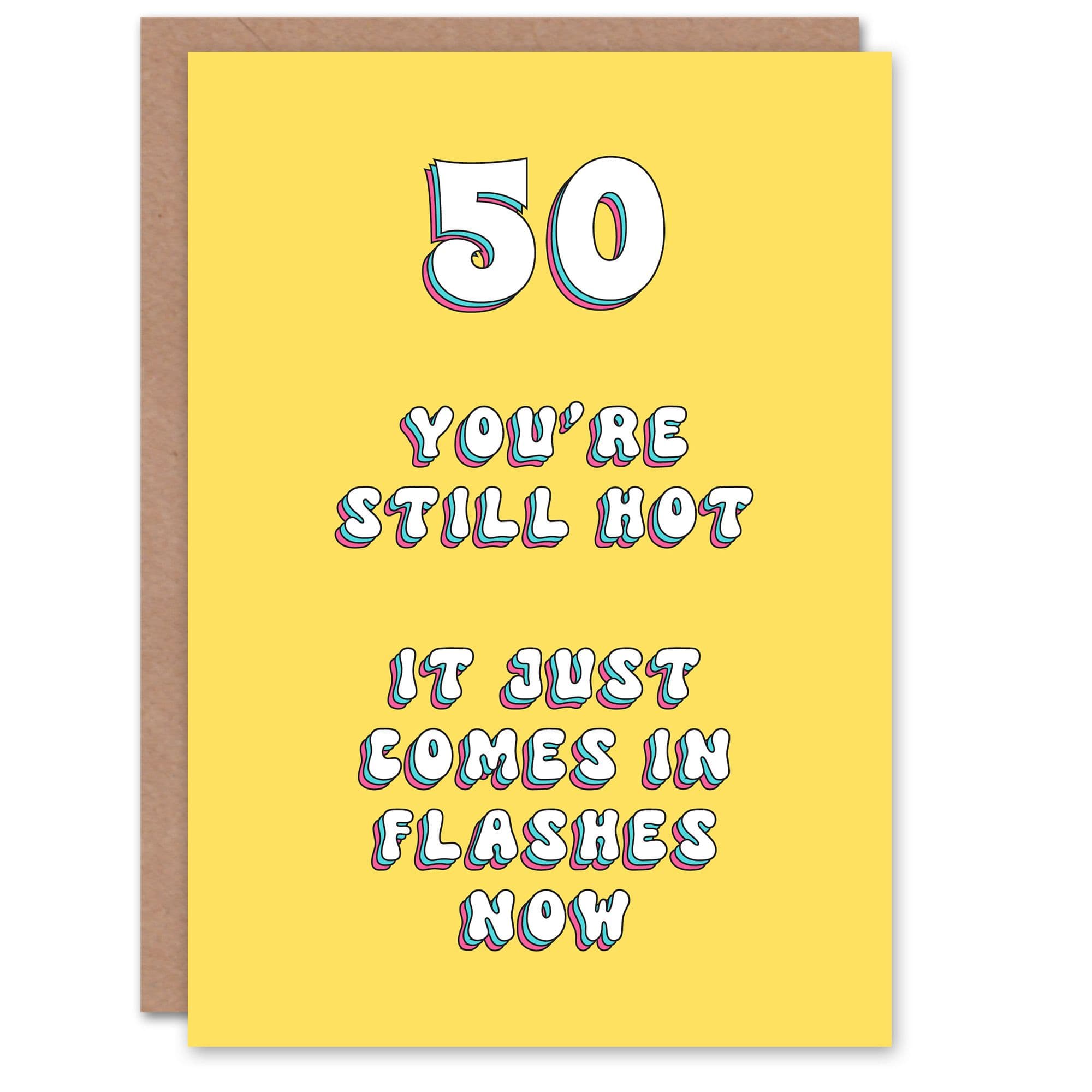 Greeting Card 50th Still Hot Flashes Old Cheeky Funny Birthday