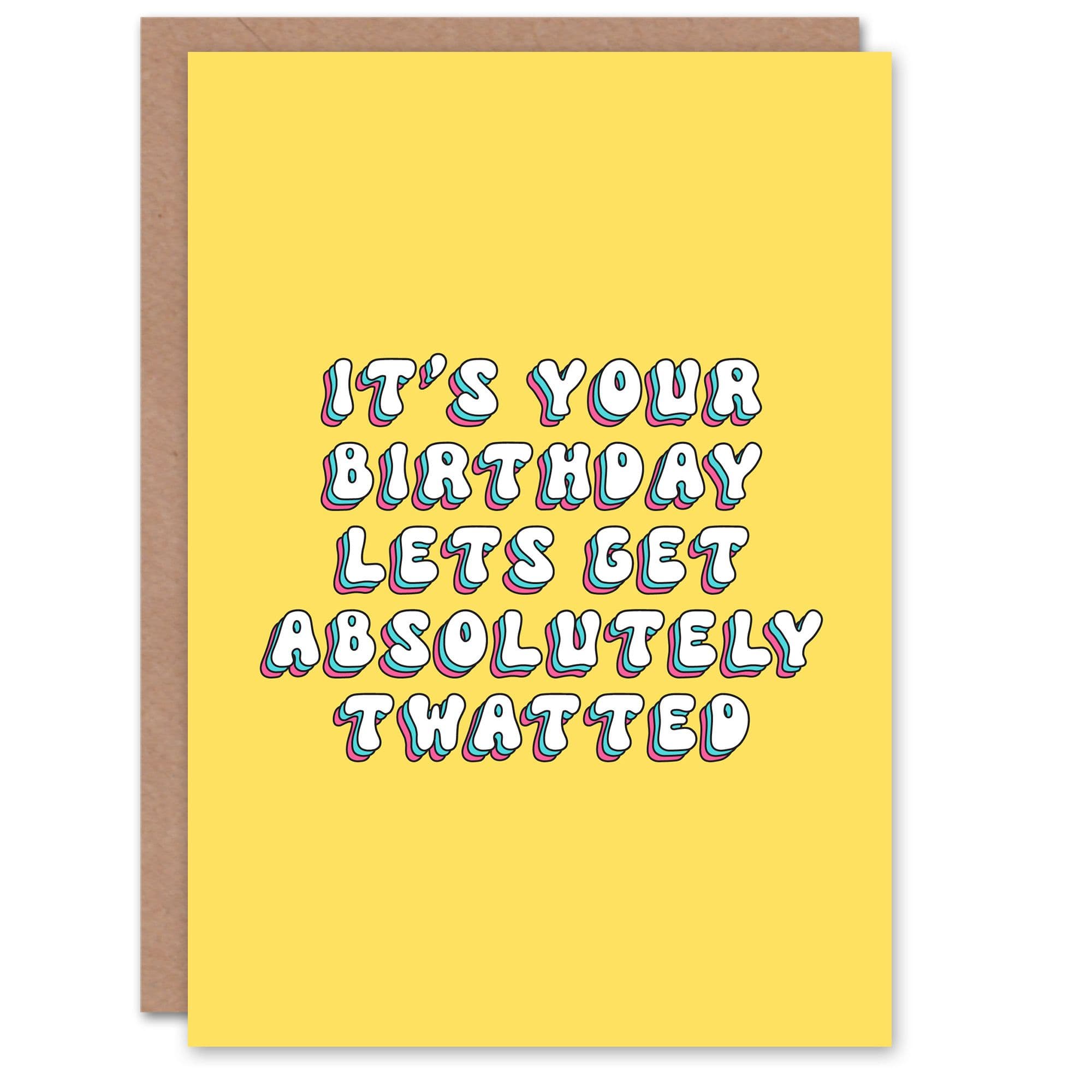 Greeting Card Lets Get Absolutely Twatted Bright Funny Joke Birthday