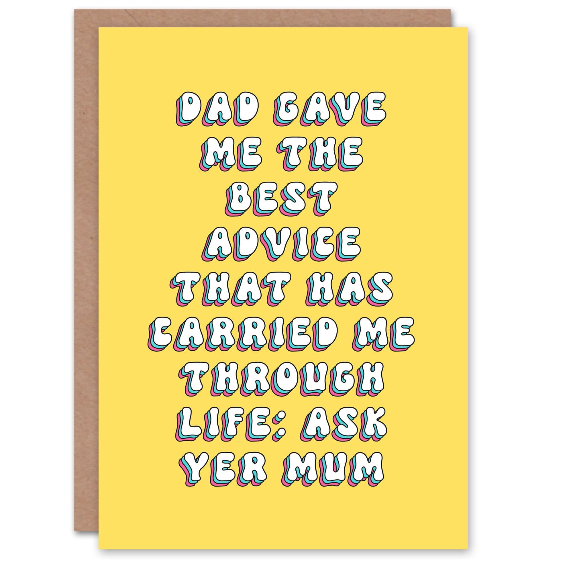 Greeting Card Best Advice Life Ask Yer Mum Birthday