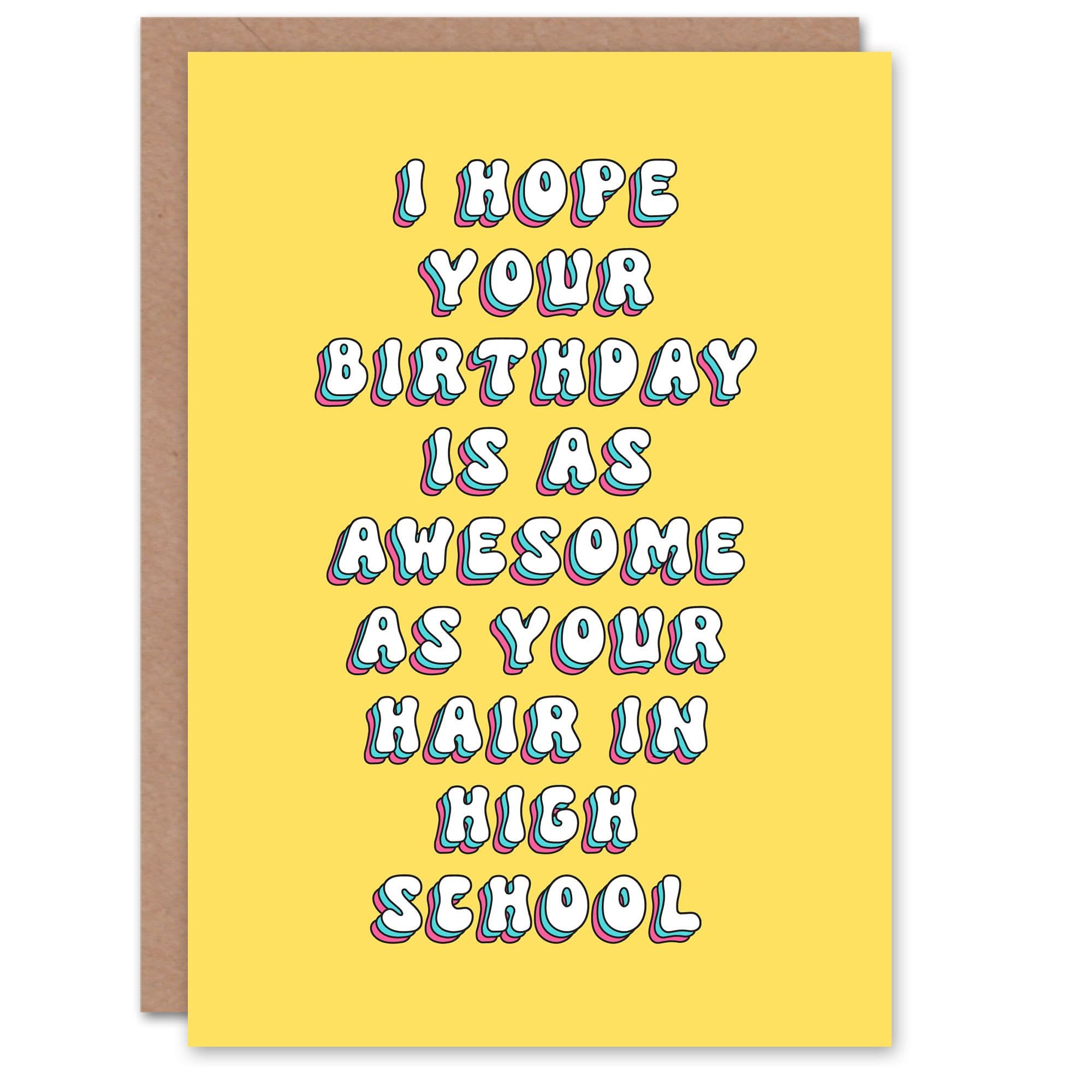 Greeting Card Awesome Hair High School Funny Wish Bright Birthday