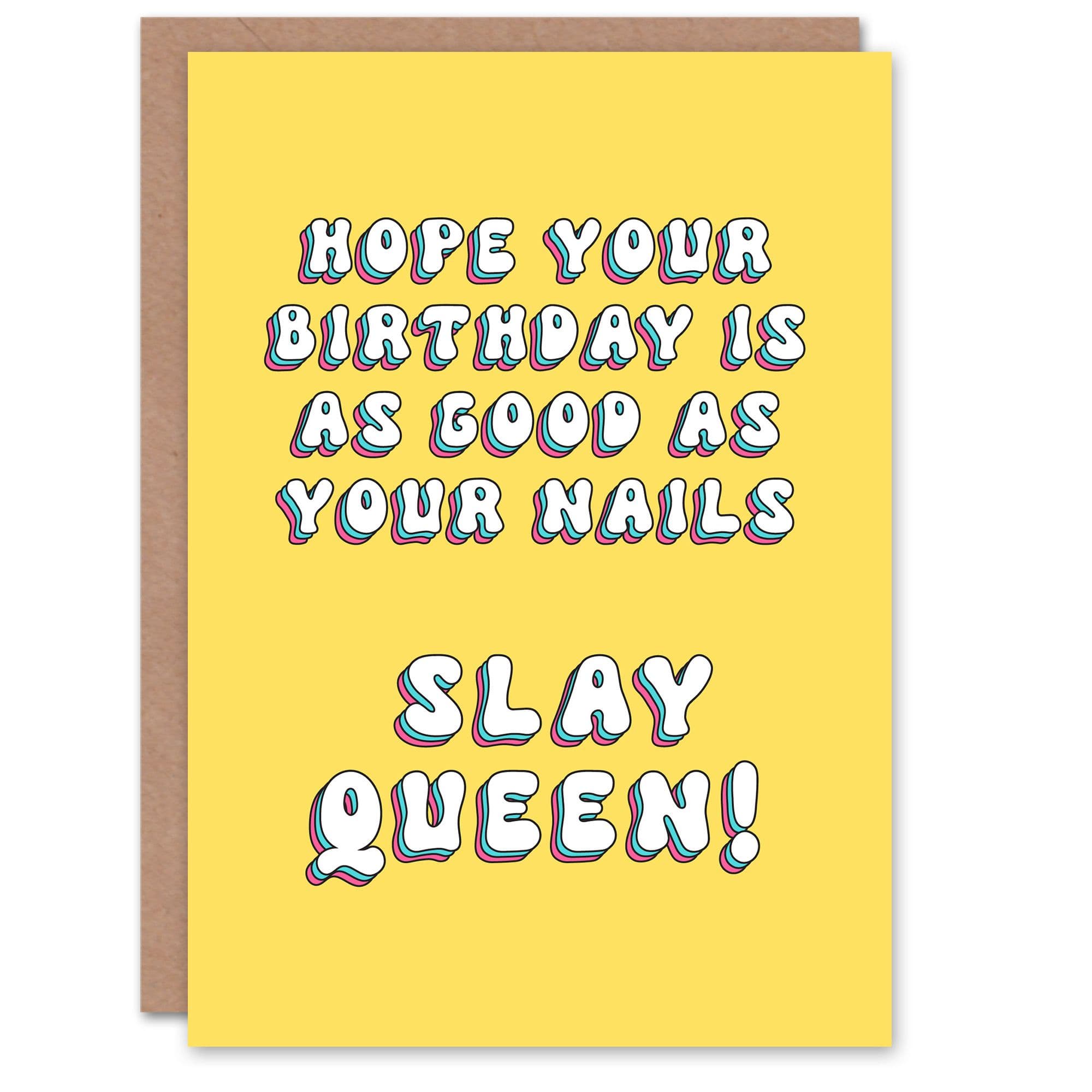 Greeting Card Hope Day Good As Nails Slay Queen Funny Birthday