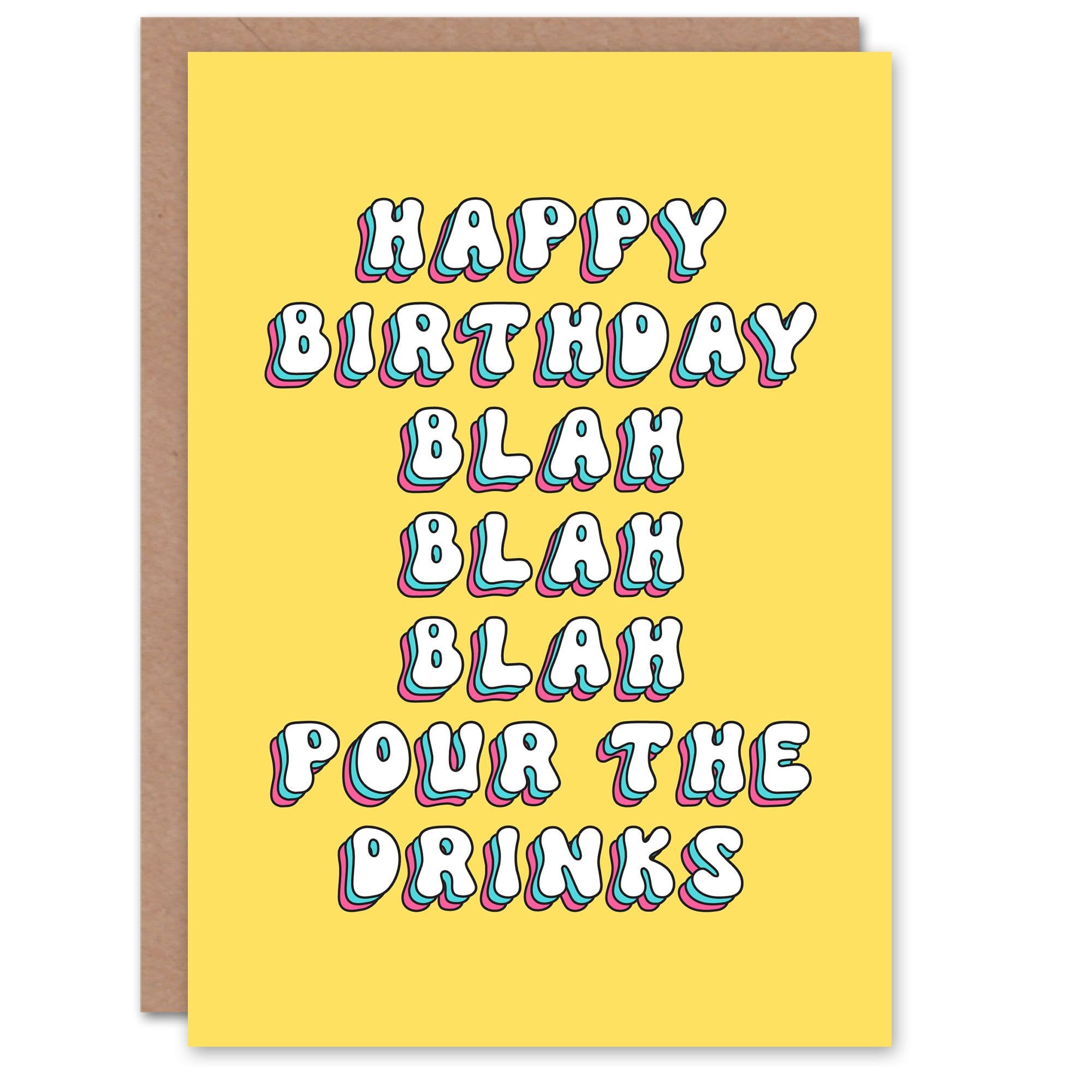 Greeting Card Blah Pour Drinks Cheeky Funny Bold Birthday
