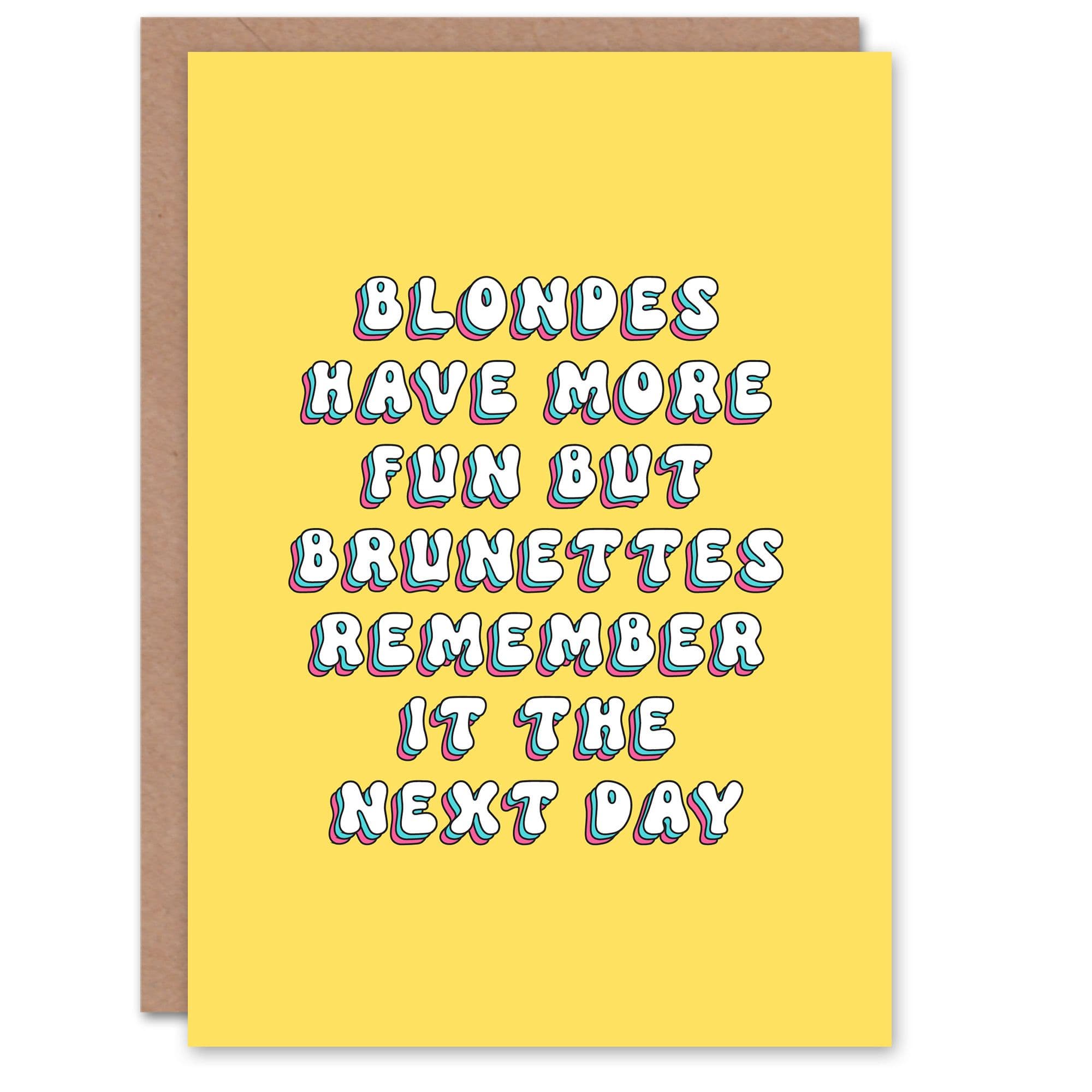 Birthday Card Blondes Have More Fun Brunettes Remember It Funny