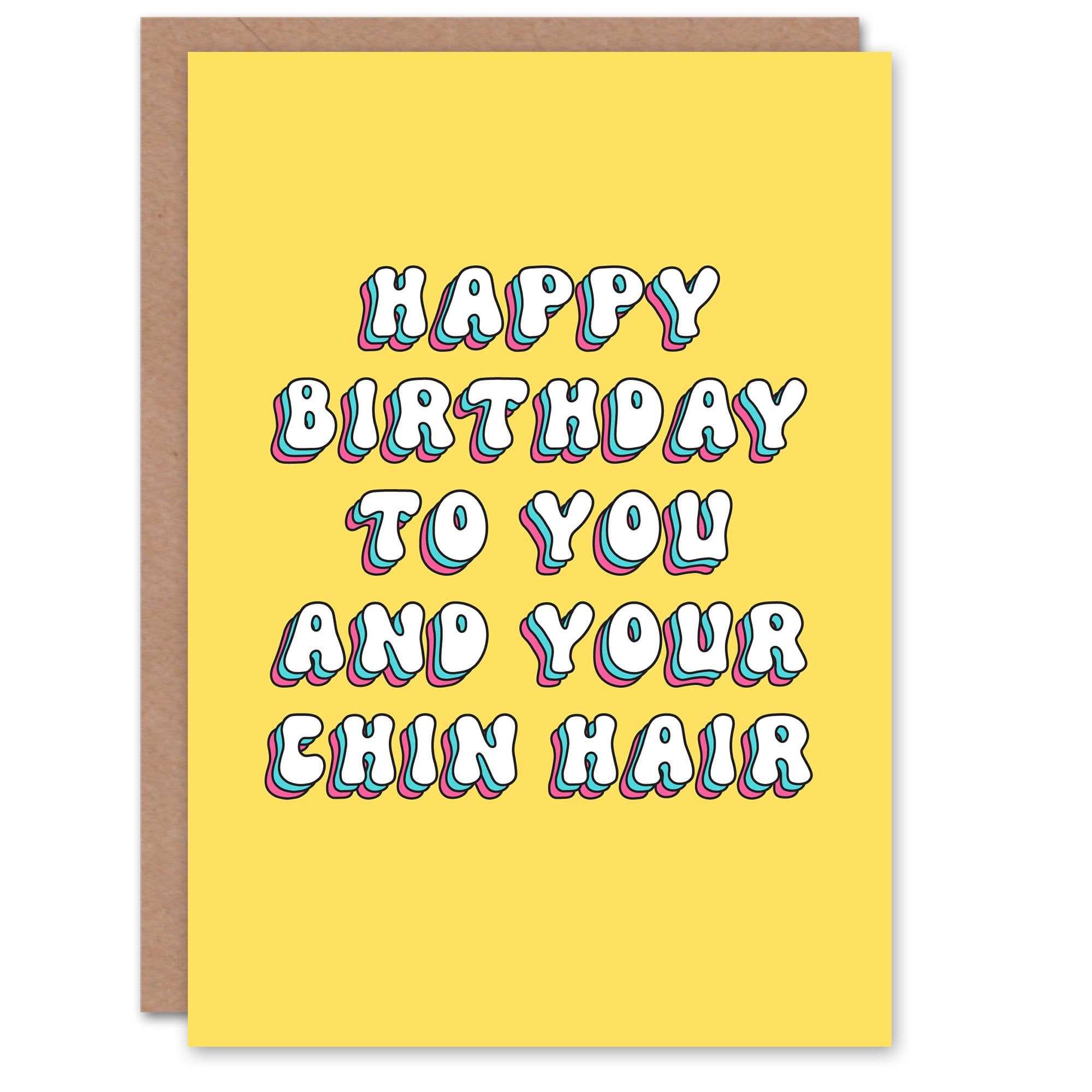 Greeting Card You Your Chin Hair Funny Cheeky Birthday