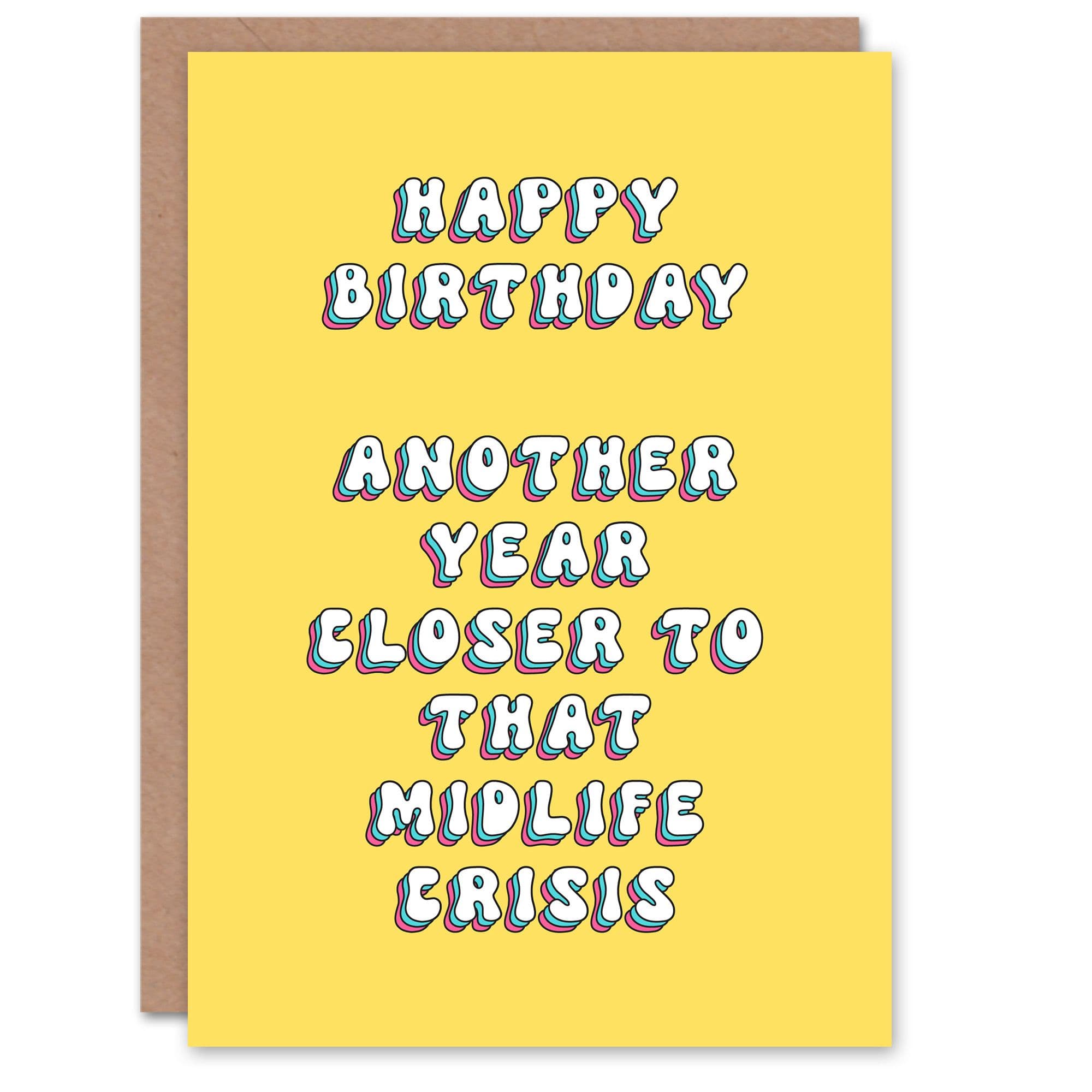 Greeting Card Another Year Closer to Midlife Crisis Cheeky Birthday