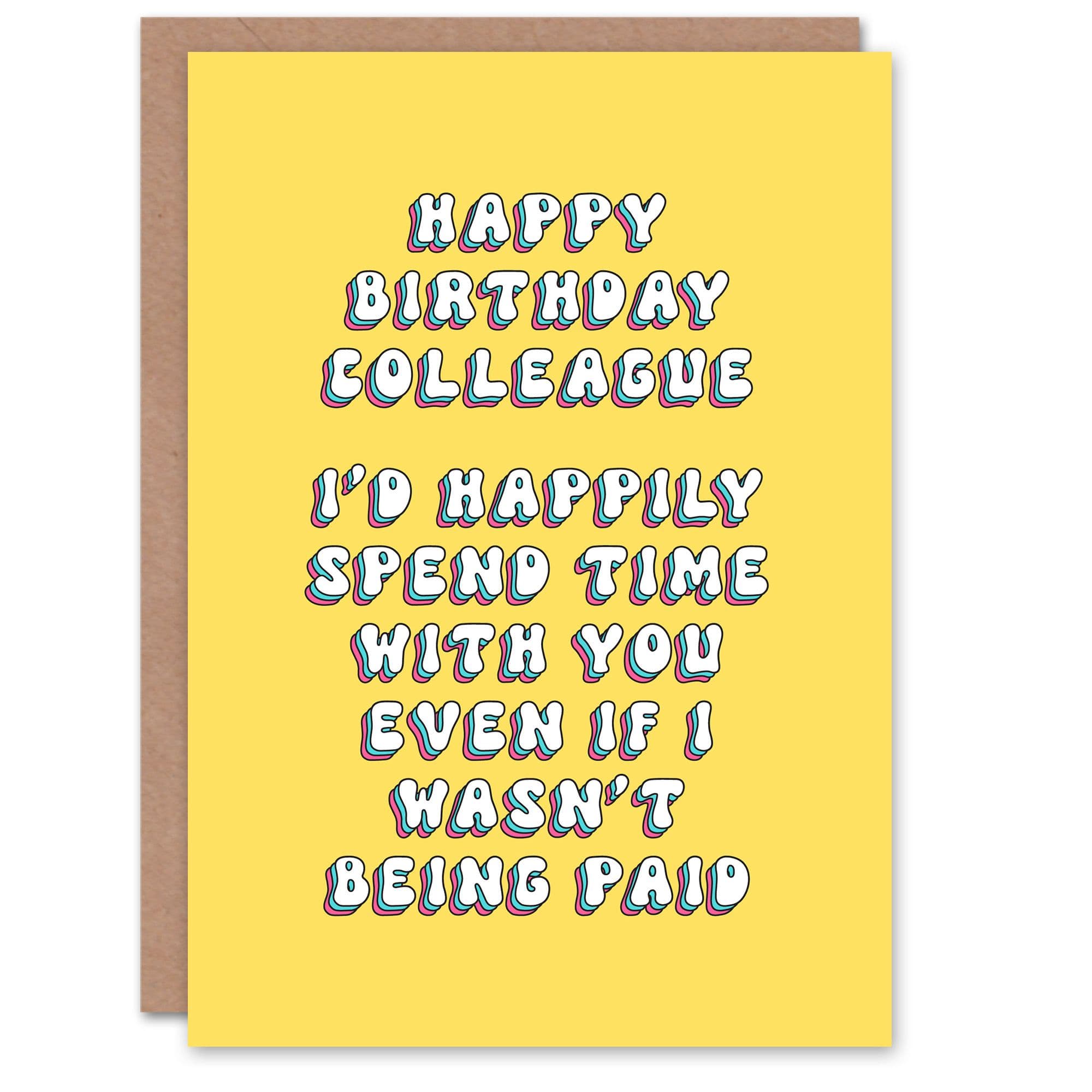 Greeting Card To Colleague Would Hang Out Even If Not Paid Birthday