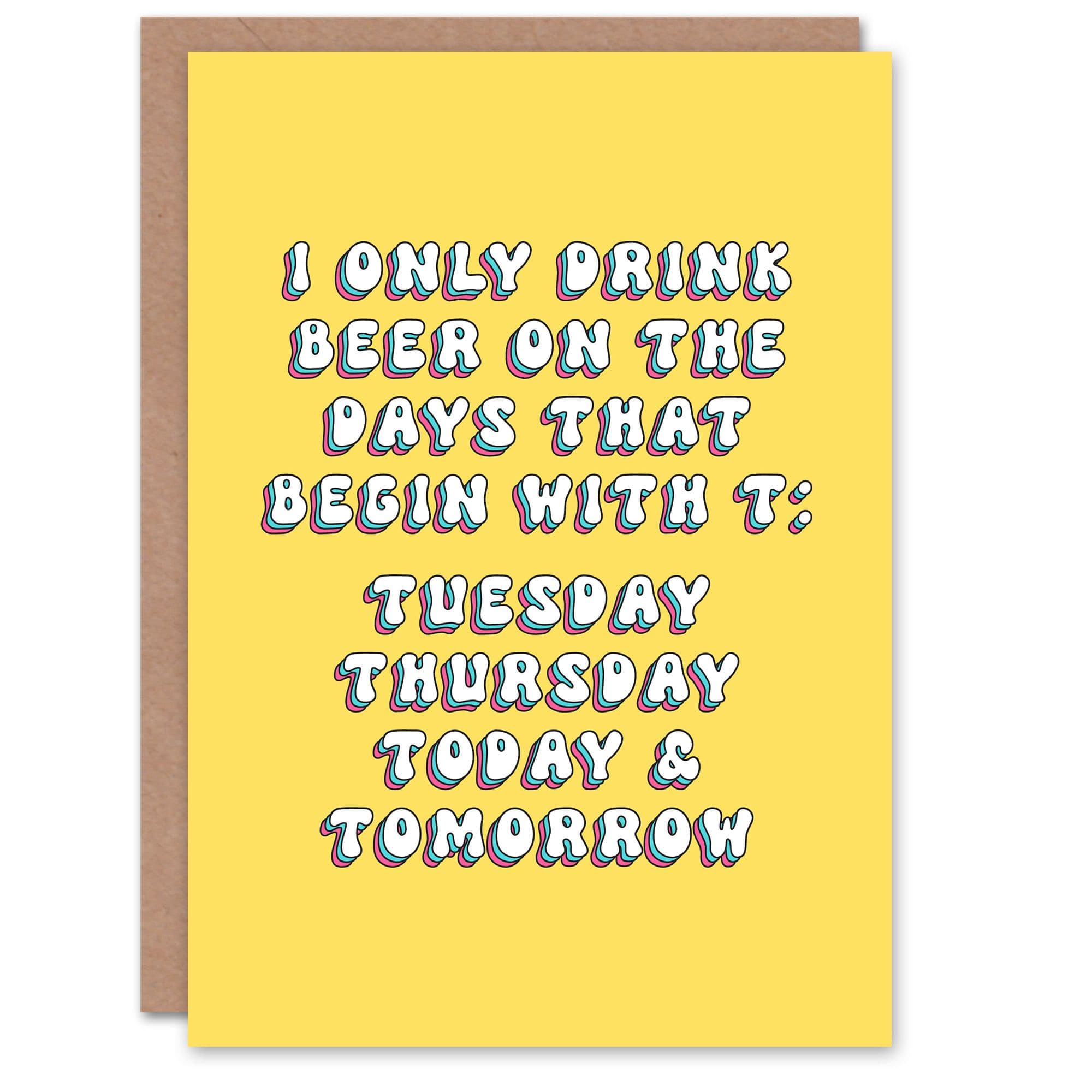 Birthday Card Drink Beer on Days That Start with T Funny Cheeky