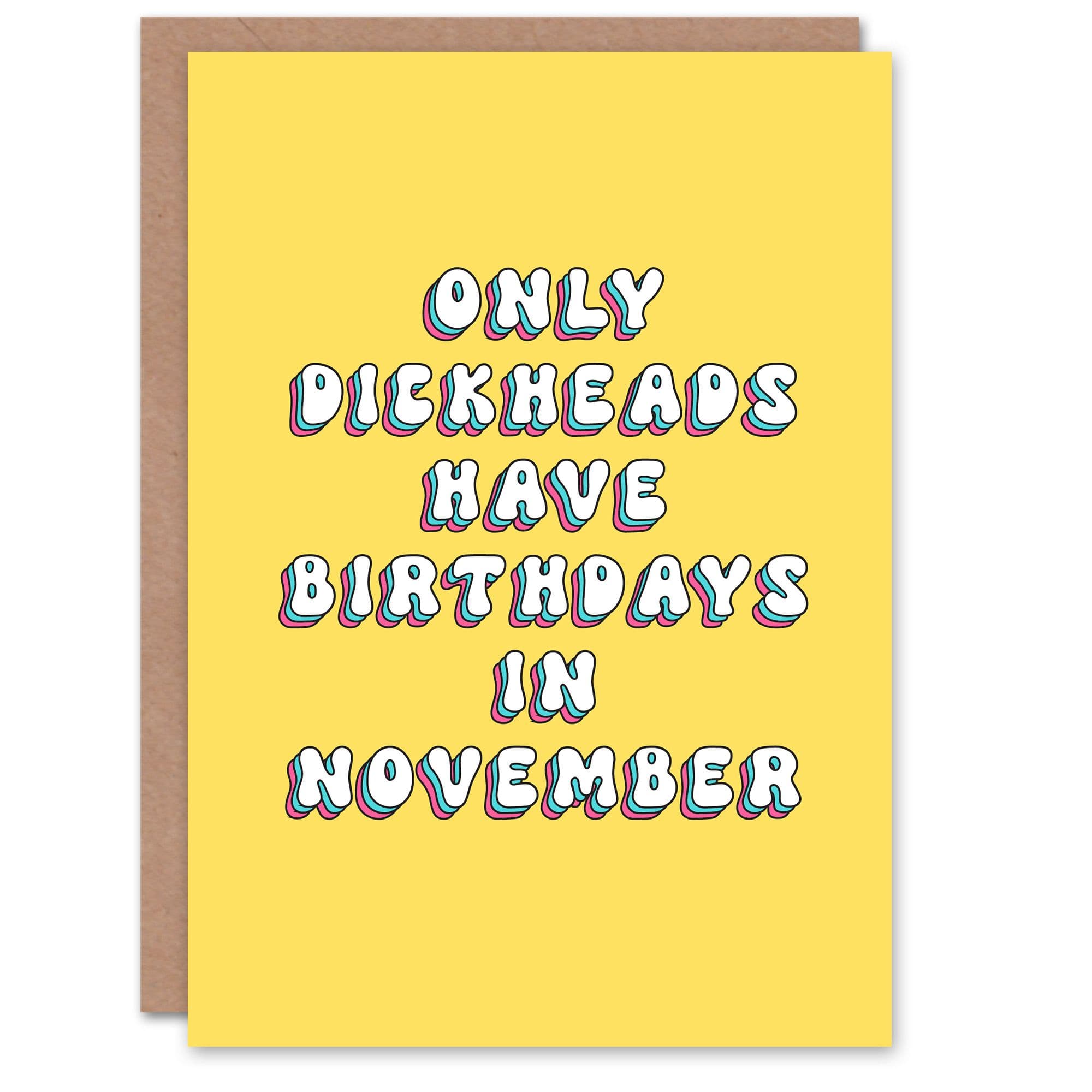 Greeting Card Only D*ckheads Are Born in November Funny Rude Birthday