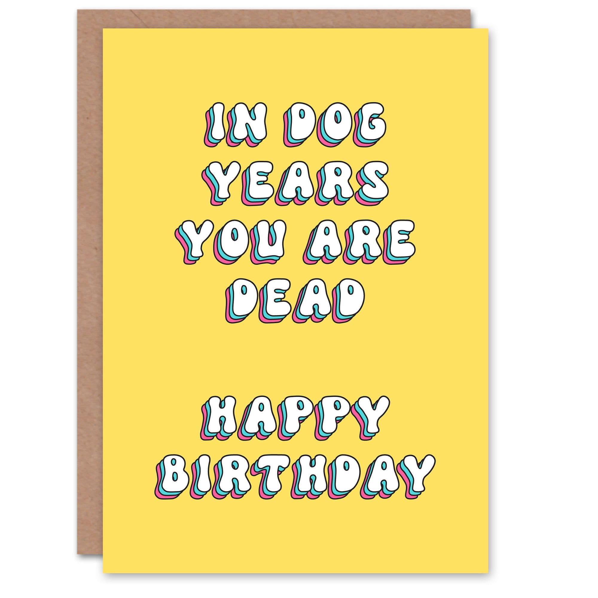 Greeting Card In Dog Years You Are Dead Dark Humour Birthday
