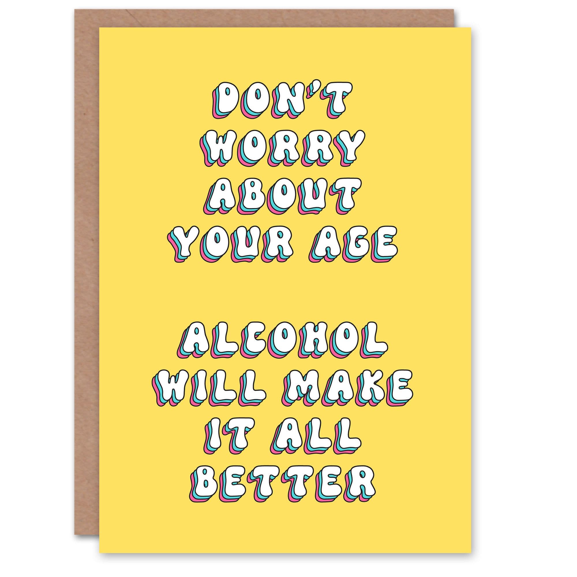 Greeting Card Dont Worry About Age Alcohol Will Fix It Birthday