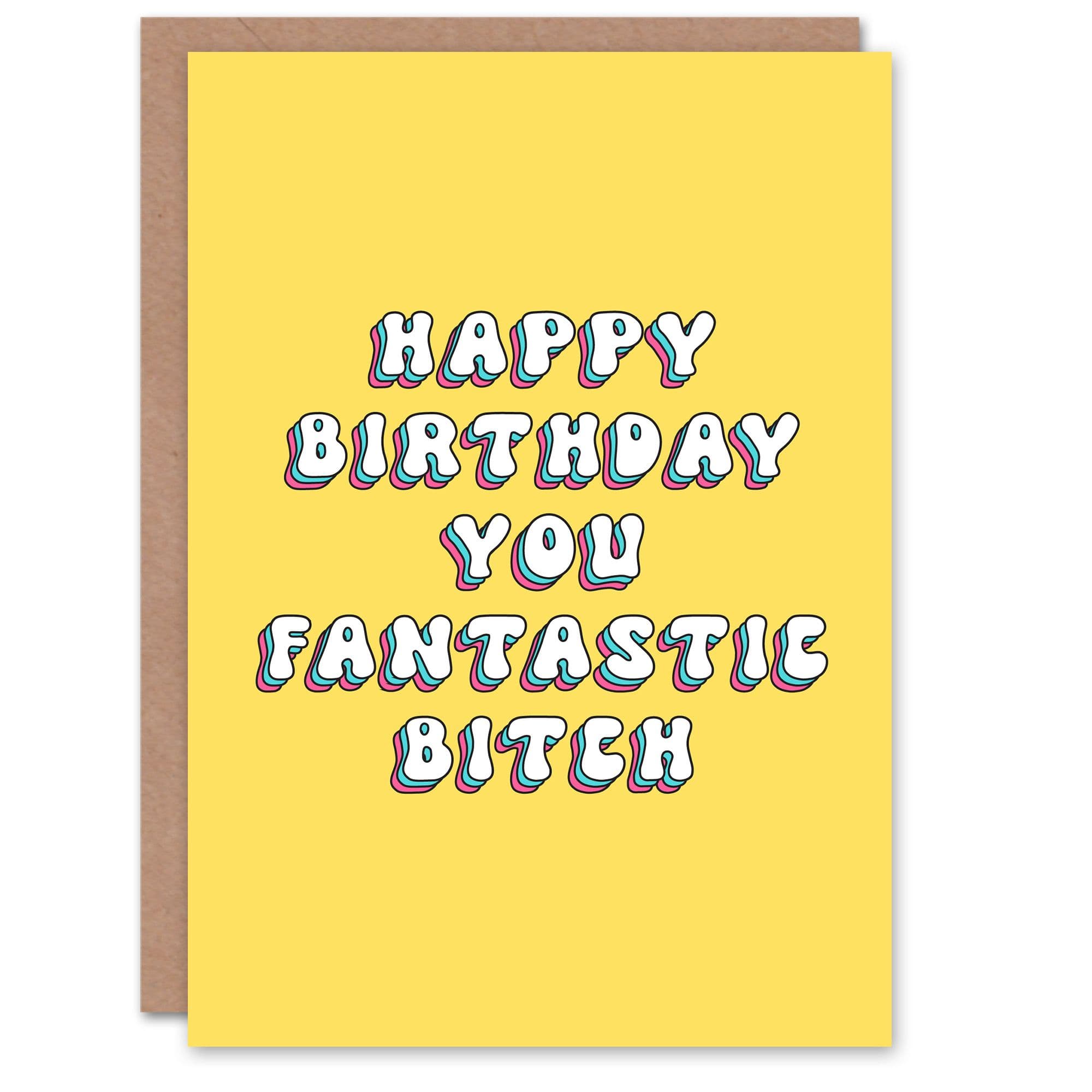 Greeting Card You Fantastic B*tch Bright Retro Yellow Birthday